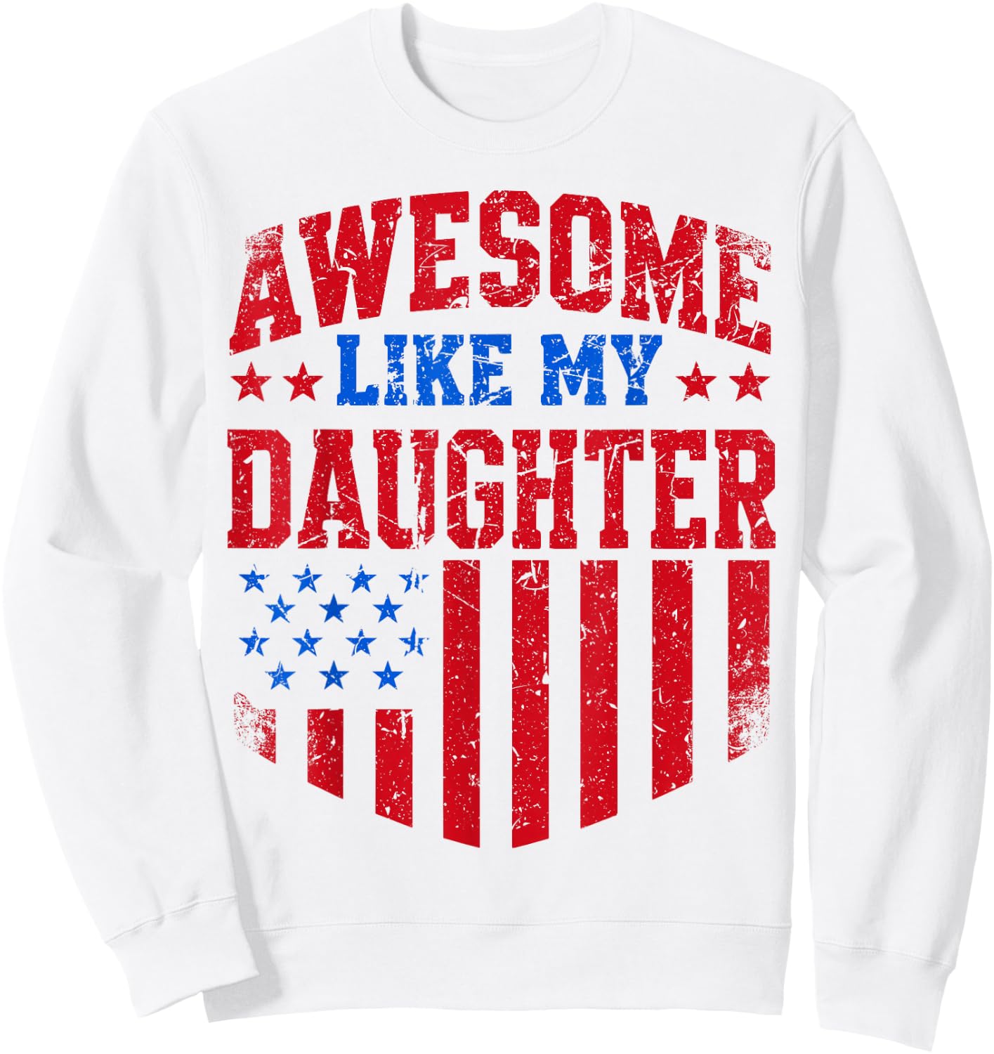 Awesome Like My Daughter Funny Men Dad Father's Day Sweatshirt - Sweatshirt | White