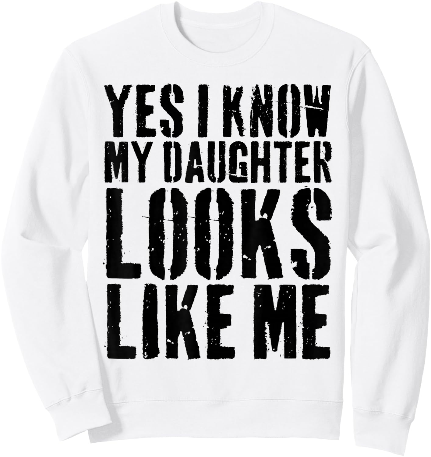 Yes I Know My Daughter Looks Like Me Sweatshirt - Sweatshirt | White