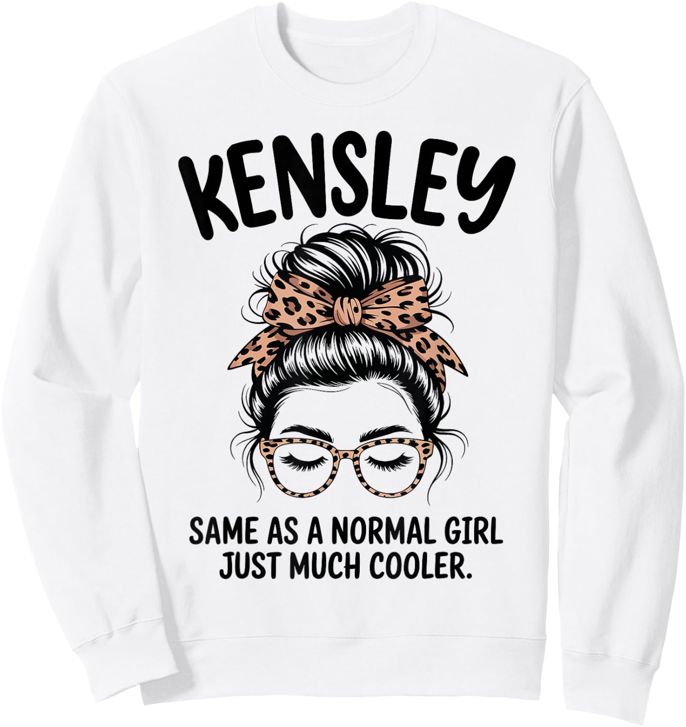 Kensley Same As A Normal Girl Just Much Cooler Girl Name Sweatshirt - Sweatshirt | White