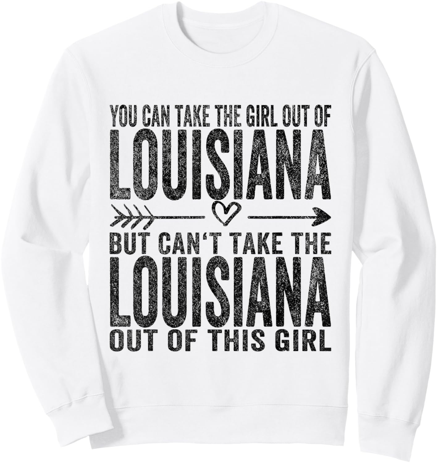 You Can Take The Girl Out Of Louisiana Roots Louisiana Sweatshirt - Sweatshirt | White