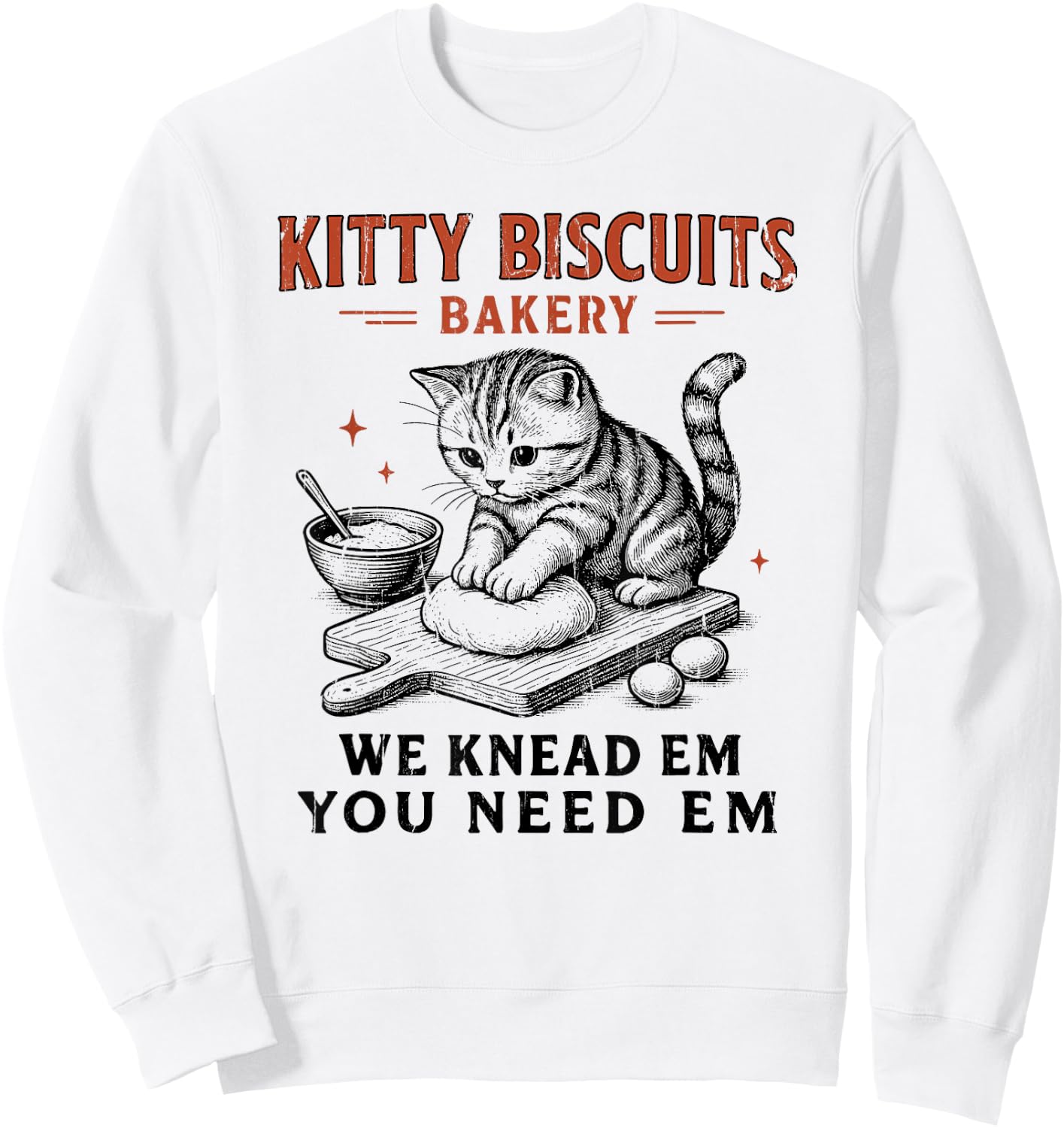 Kitty Biscuits We Knead Em You Need Em, Cat Biscuit Maker Sweatshirt - Sweatshirt | White