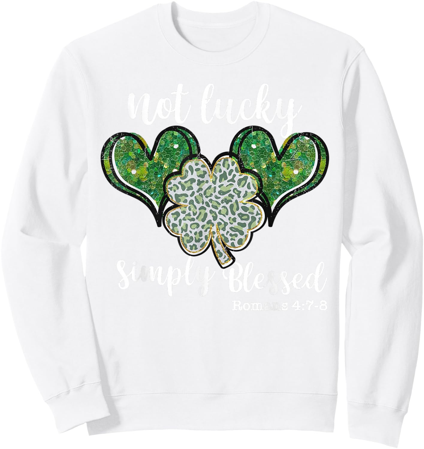 Christian St Patricks Day Shamrock Not Lucky Simply Blessed Sweatshirt - Sweatshirt | White