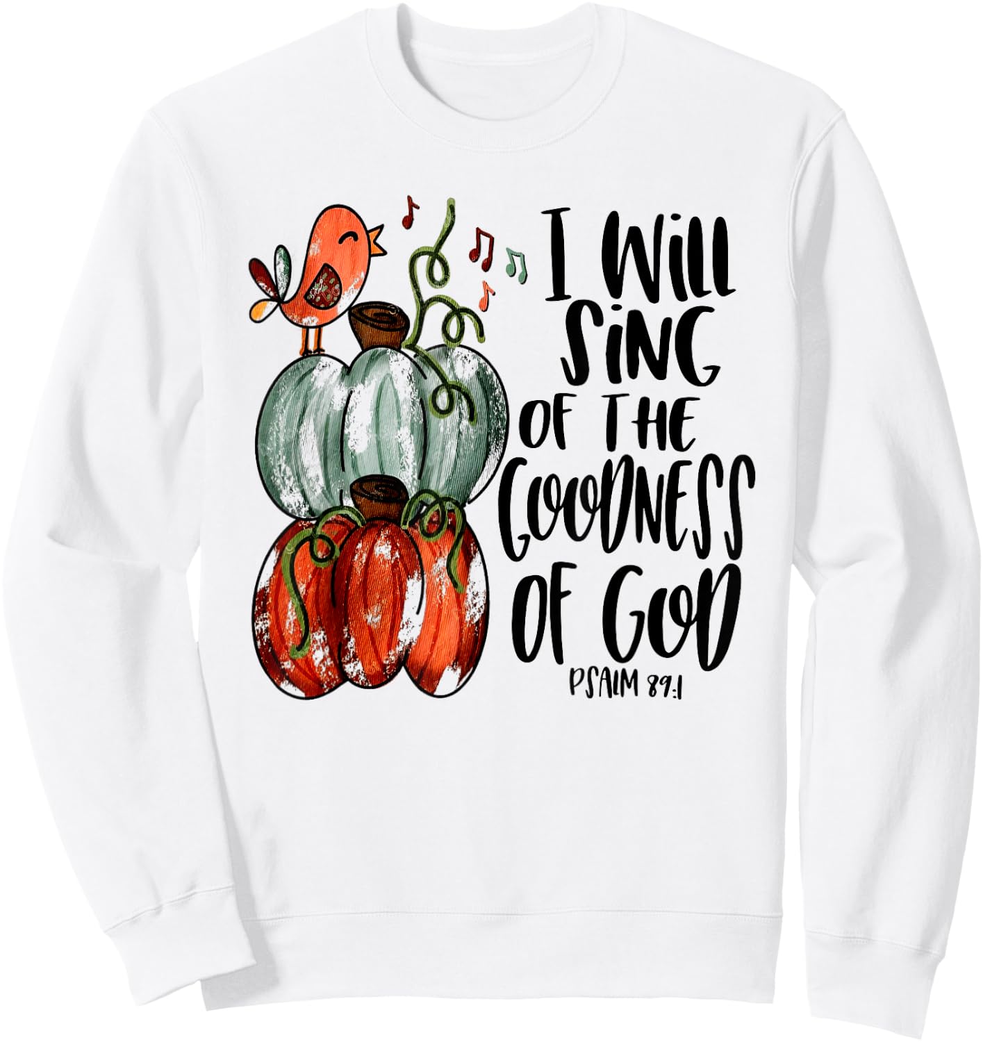 I Will Sing Of The Goodness Of God Bird Christian Sweatshirt - Sweatshirt | White