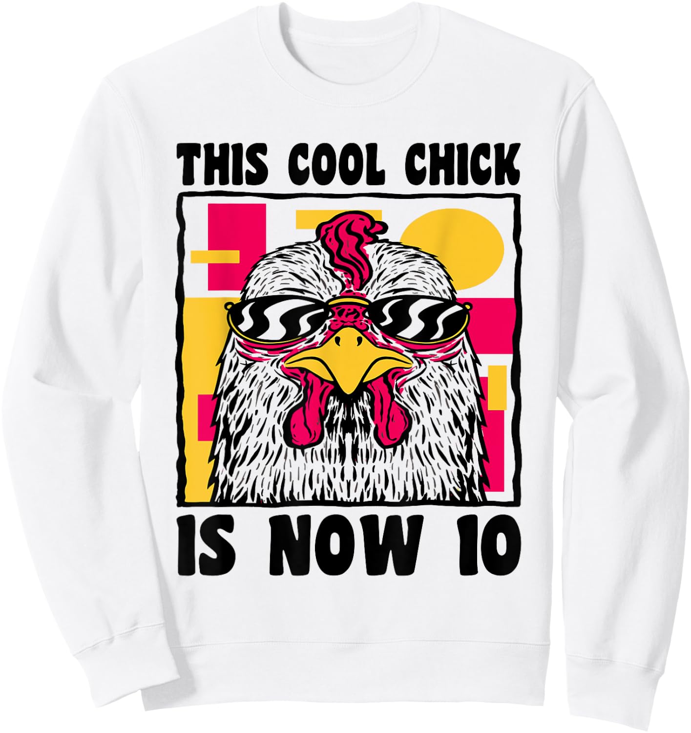 Happy 10th Birthday 10 Year Old Cool Chicken 10th Birthday Sweatshirt - Sweatshirt | White