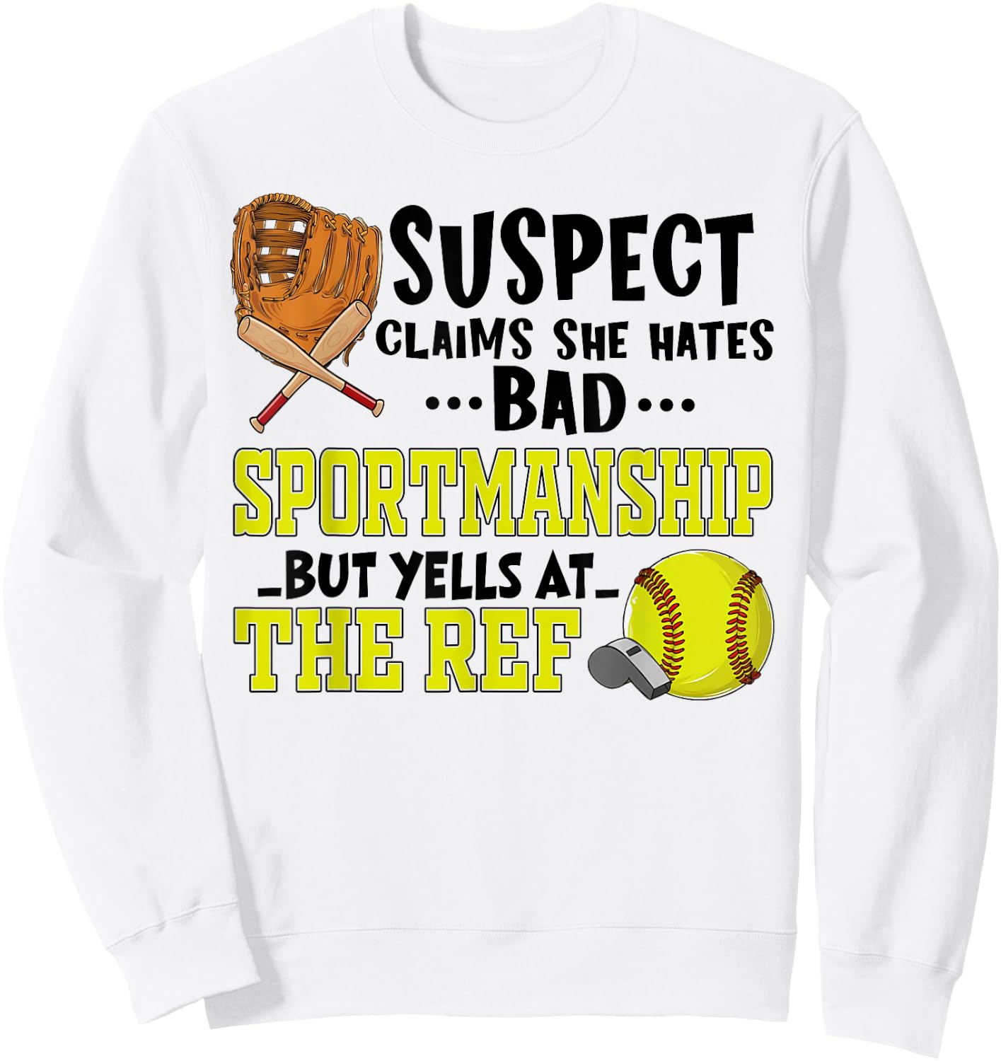 Softball Suspect Claims She Hates Bad Sportsmanship Quote Sweatshirt - Sweatshirt | White