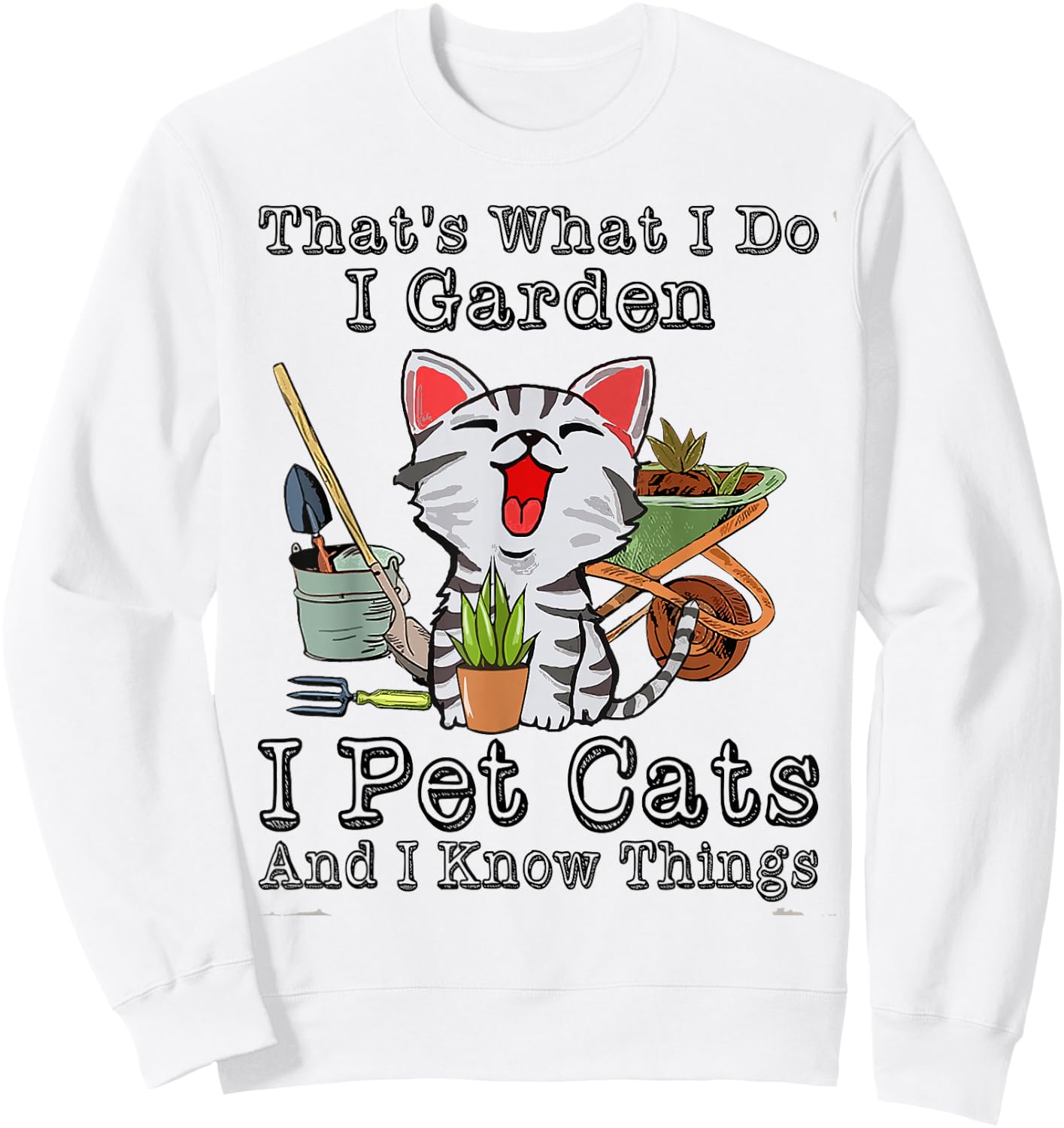 That's What I Do I Garden I Pet Cats Sweatshirt - Sweatshirt | White