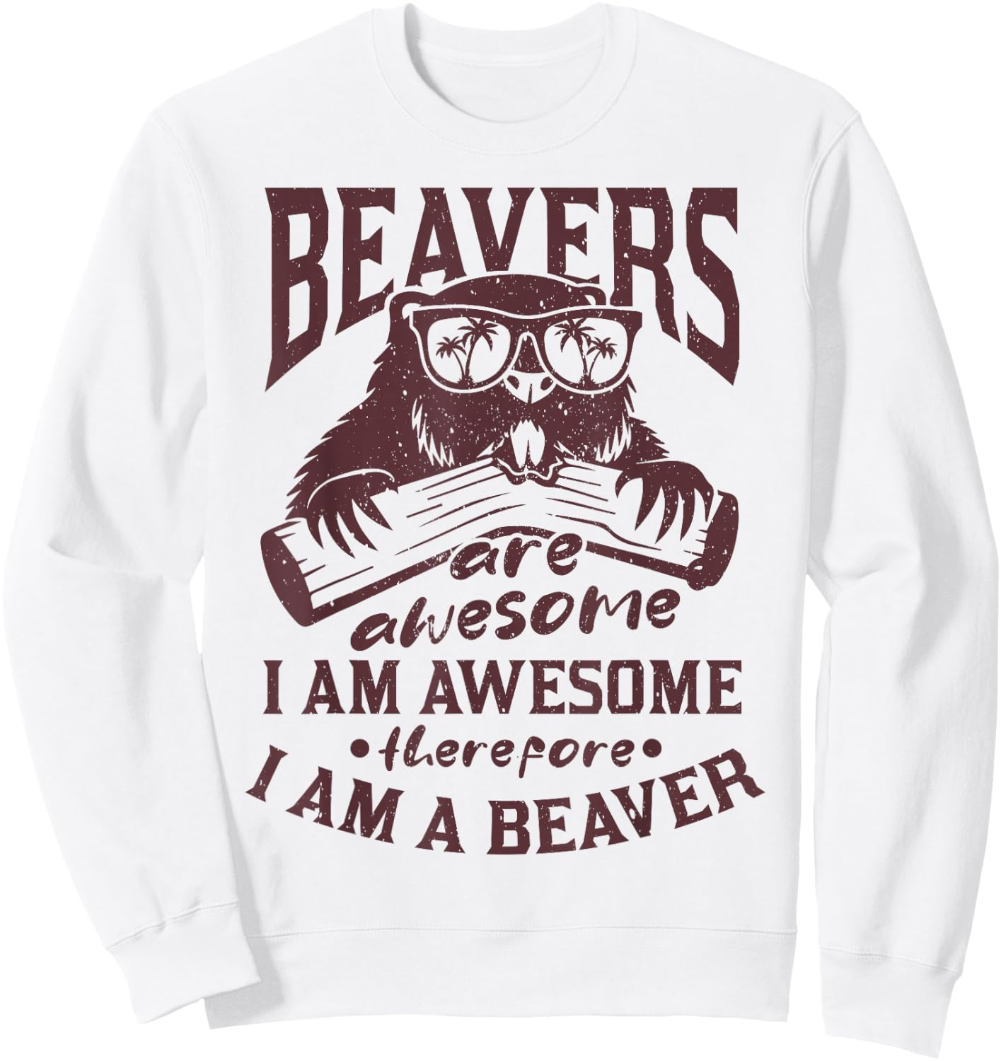 Beavers are great I'm great, so I'm a beaver Sweatshirt - Sweatshirt | White