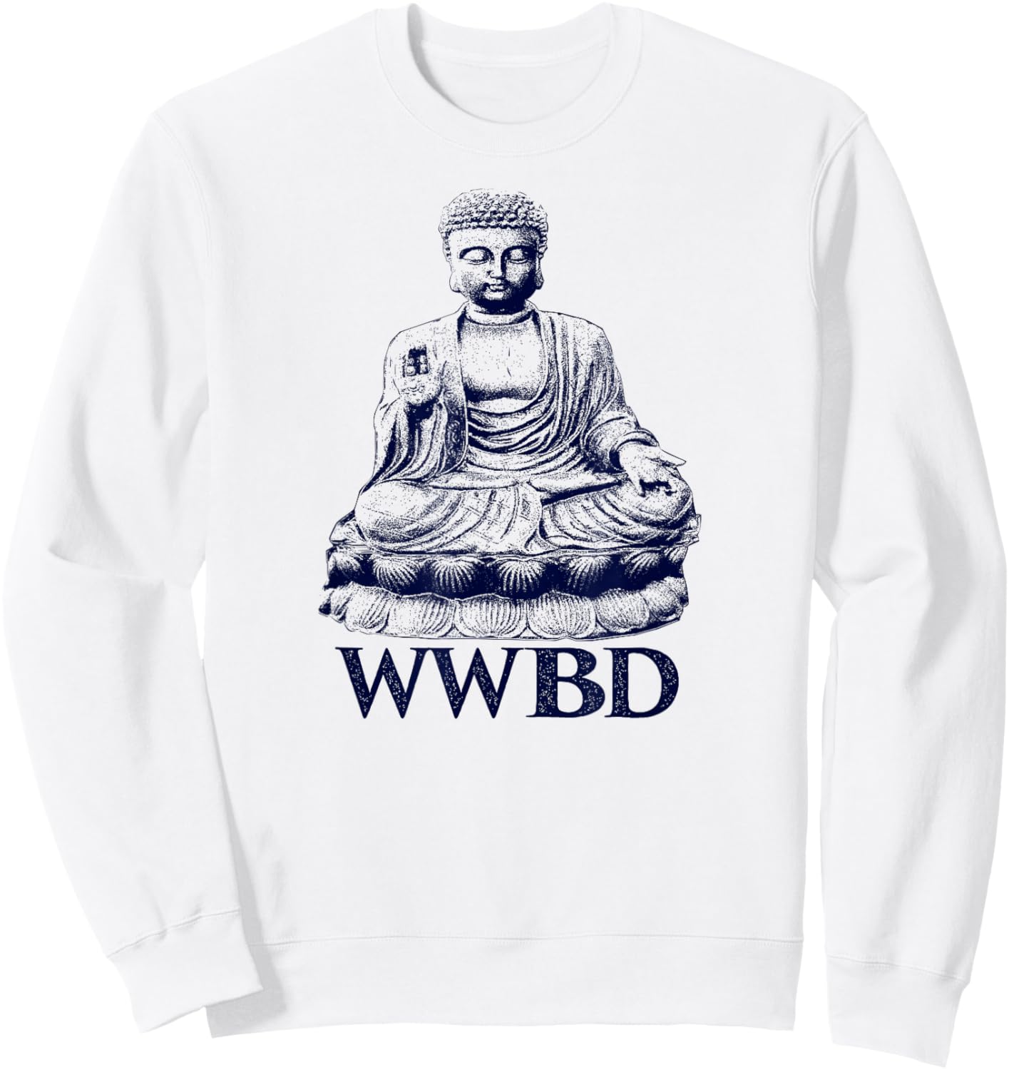 What Would Buddha Do Buddhism Peace Sweatshirt - Sweatshirt | White