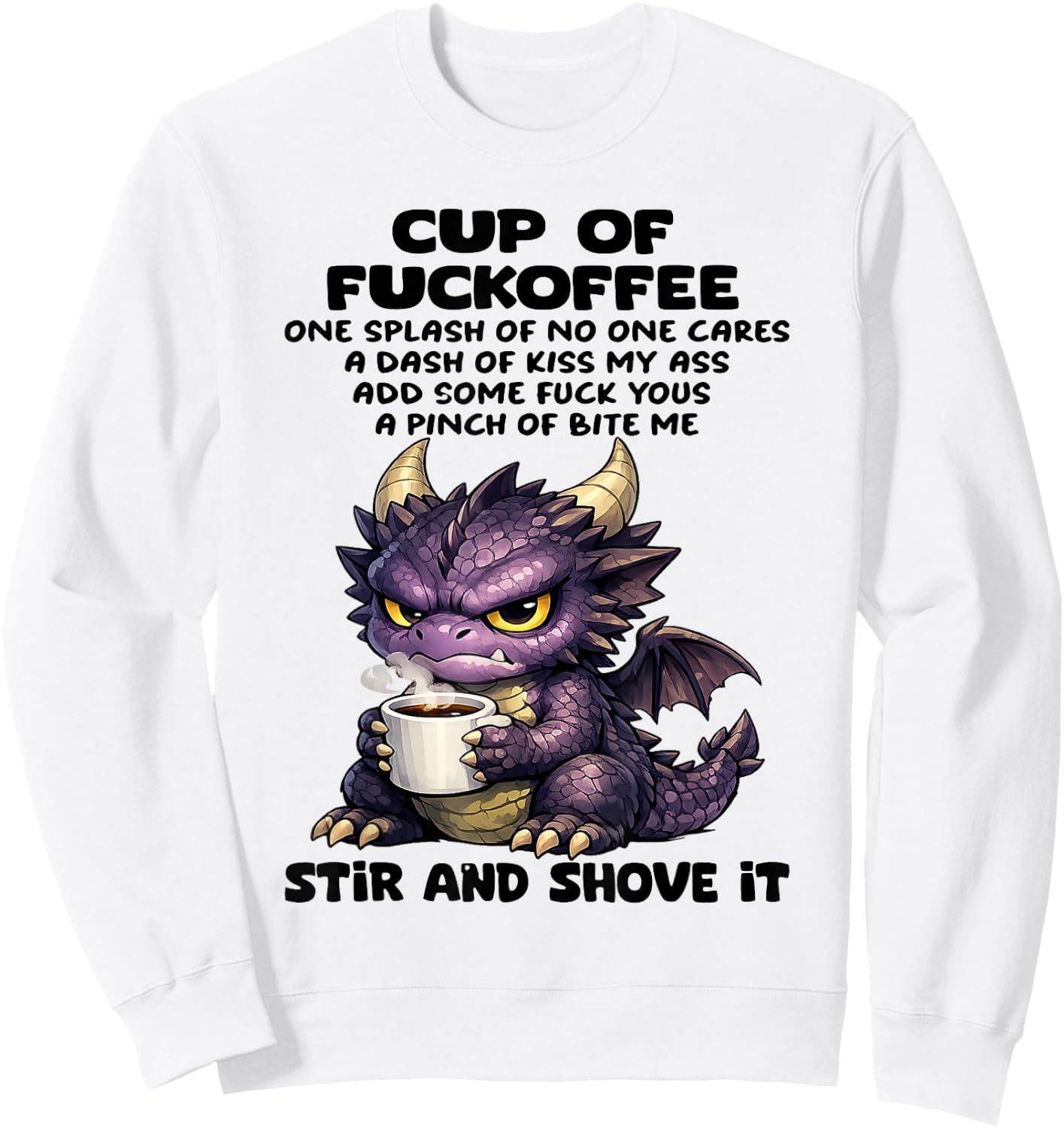 Dragon - Cup of Fuckoffee One Splash of No One Cares Sweatshirt - Sweatshirt | White
