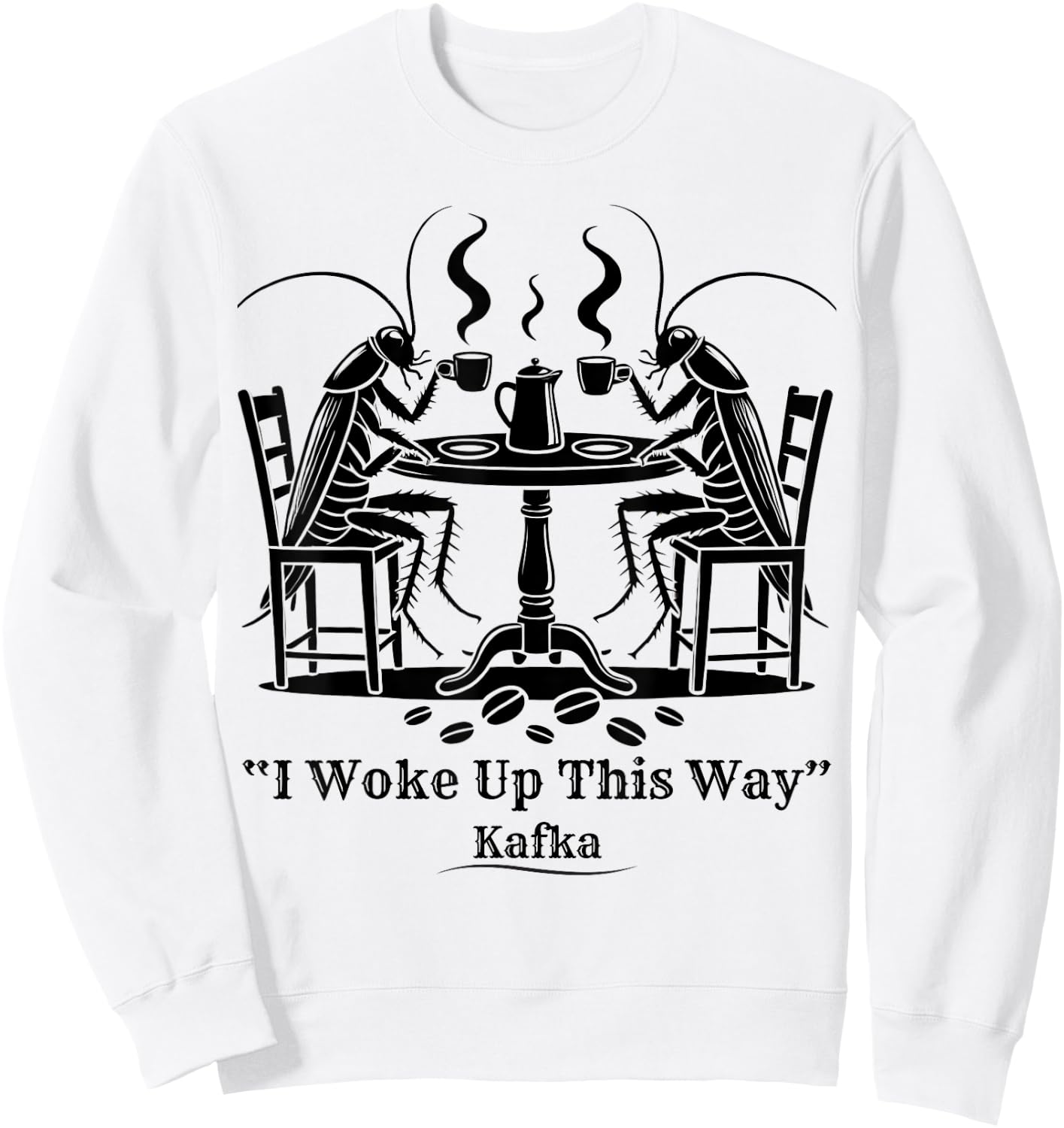 Funny Cockroach Coffee I Woke Up This Way Kafka Teacher Women Sweatshirt - Sweatshirt | White