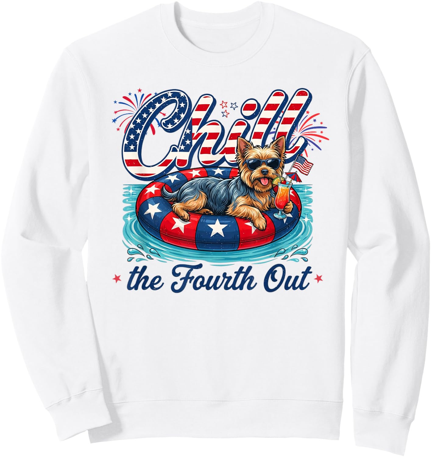 Chill The Fourth Out Funny Yorkie Dog Lover 4th of July Sweatshirt - Sweatshirt | White
