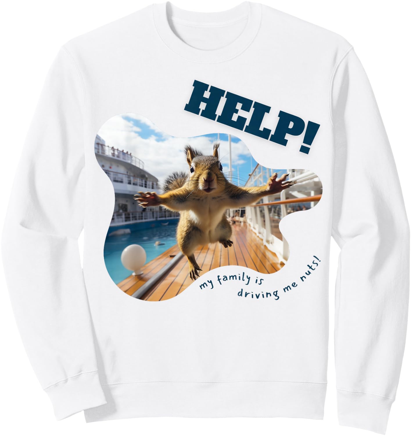 Help! My Family Is Driving Me Nuts - Squirrel Funny Sweatshirt - Sweatshirt | White