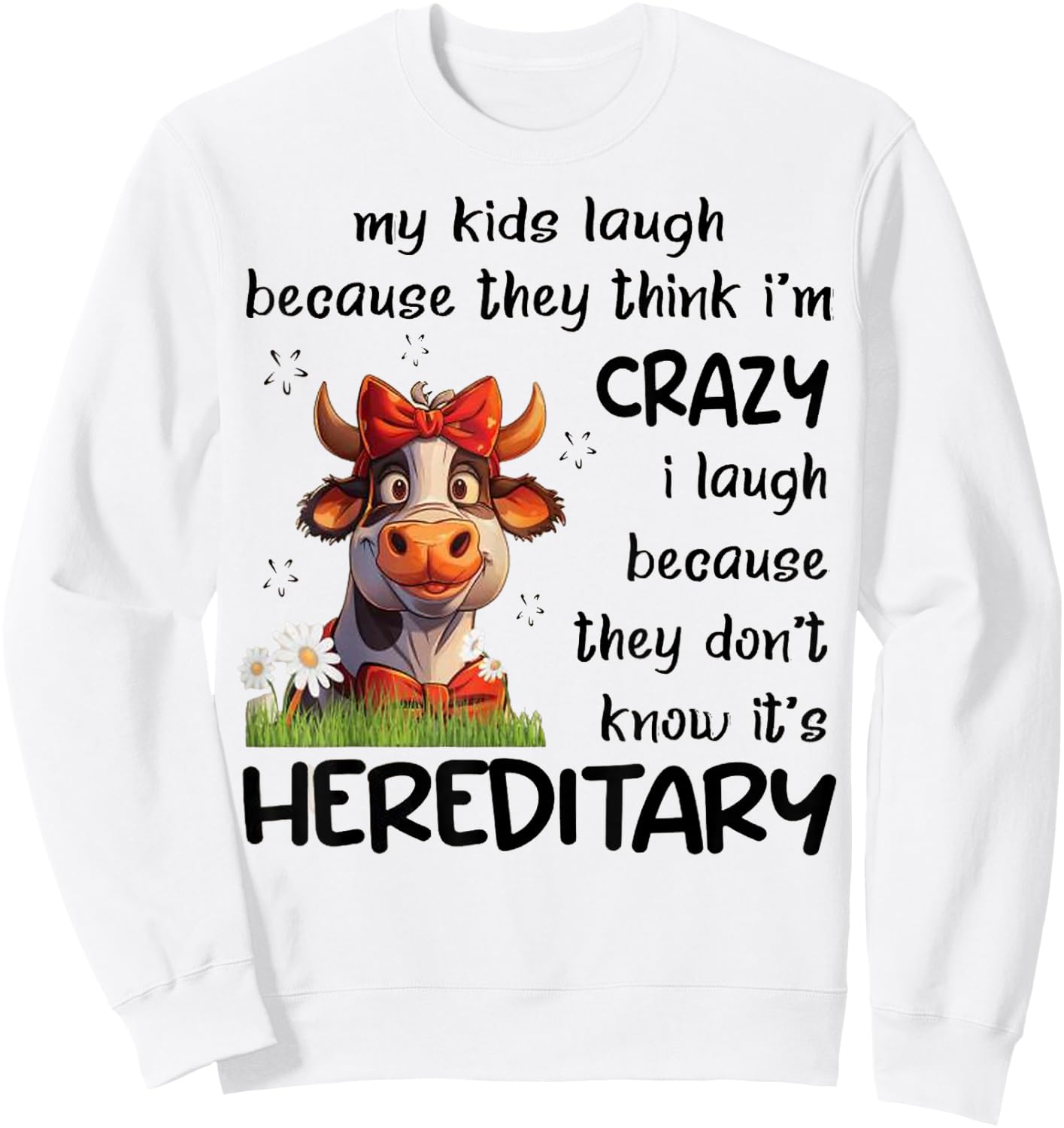 My Kids Laugh Because They Think I'm Crazy I Laugh Because Sweatshirt - Sweatshirt | White