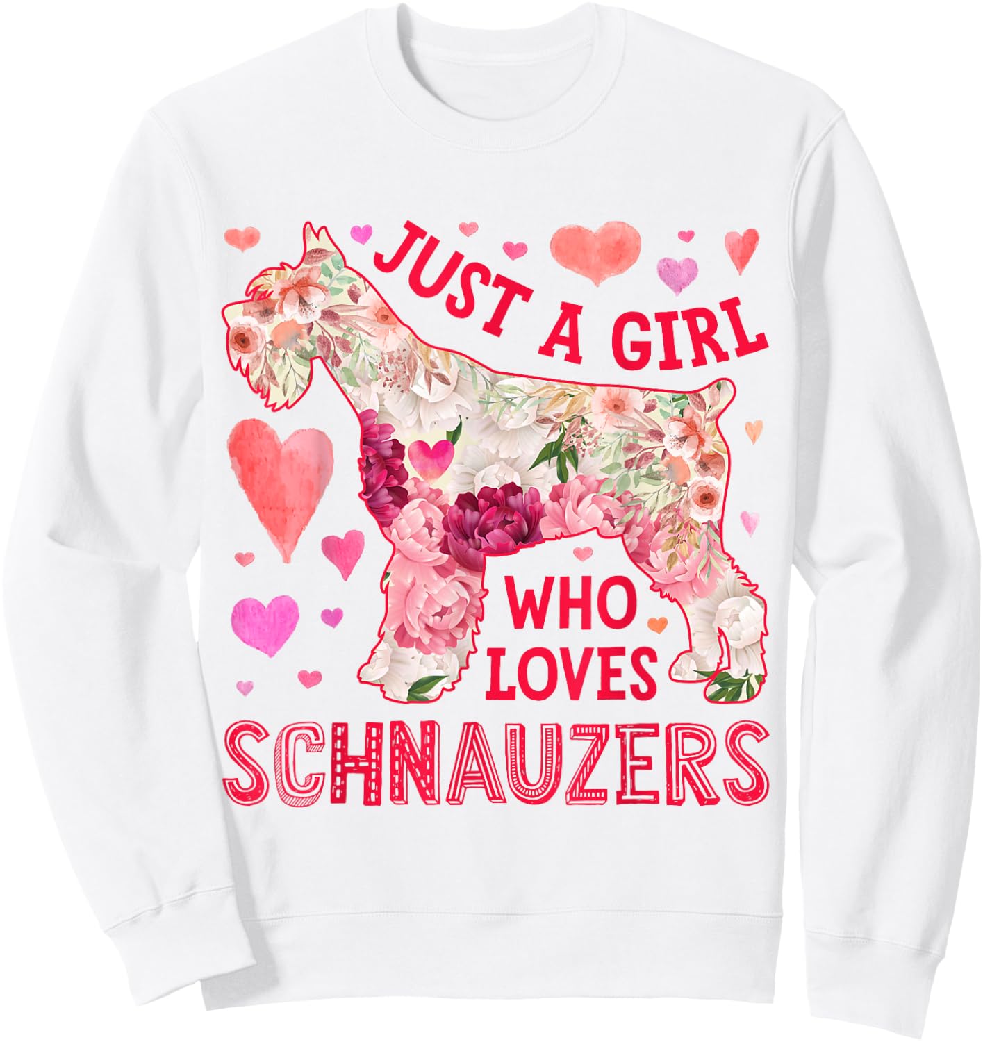Schnauzer Just A Girl Who Loves Schnauzers Dog Flower Floral Sweatshirt - Sweatshirt | White