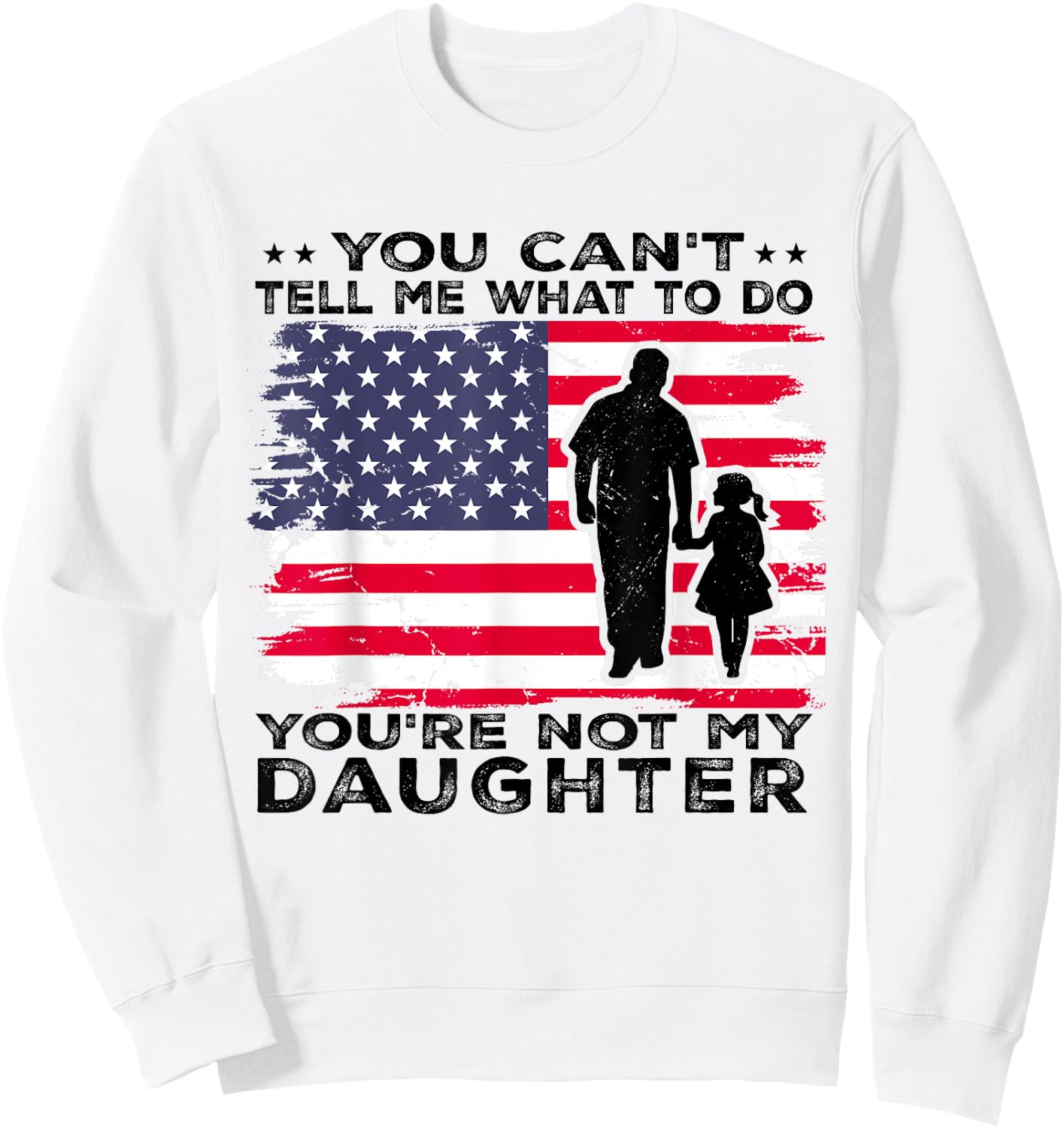 You Can't Tell Me What To Do You're Not My Daughter Sweatshirt - Sweatshirt | White