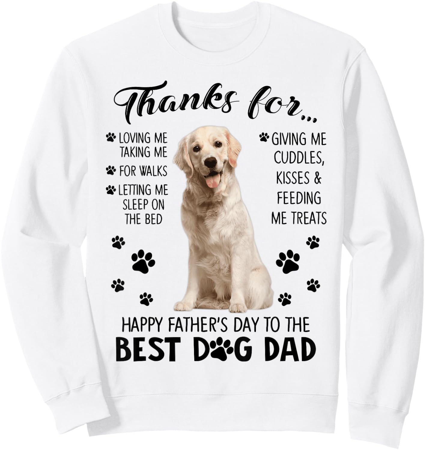 Happy Father's Day To The Best Dog Dad Thanks For Loving Me Sweatshirt - Sweatshirt | White