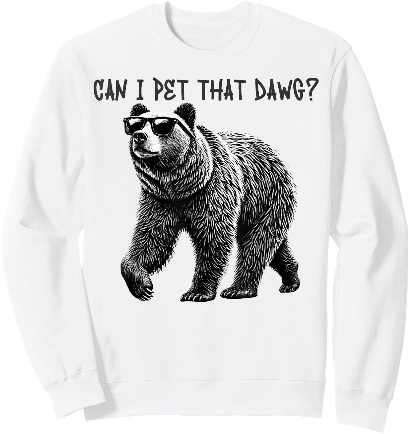 Can I Pet That Dawg Funny Bear Sweatshirt - Sweatshirt | White