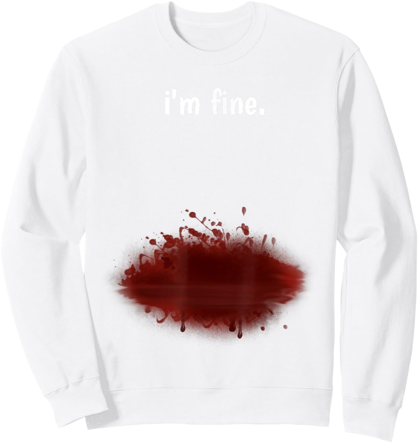 I'm Fine! Funny Injury Gun Shot Fake Blood Zombie Sweatshirt - Sweatshirt | White