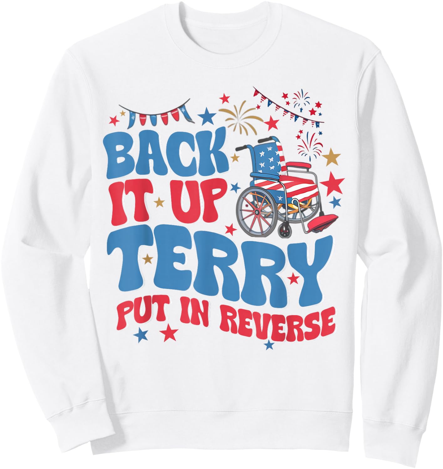 Funny 4th July Back it up terry 4th of July Sweatshirt - Sweatshirt | White