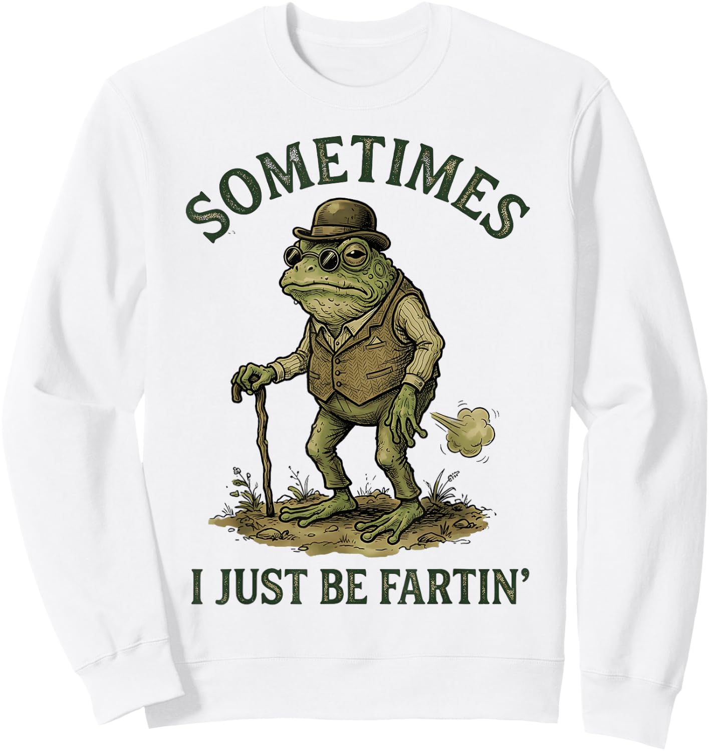 Sometimes I Just Be Farting Funny Sweatshirt - Sweatshirt | White