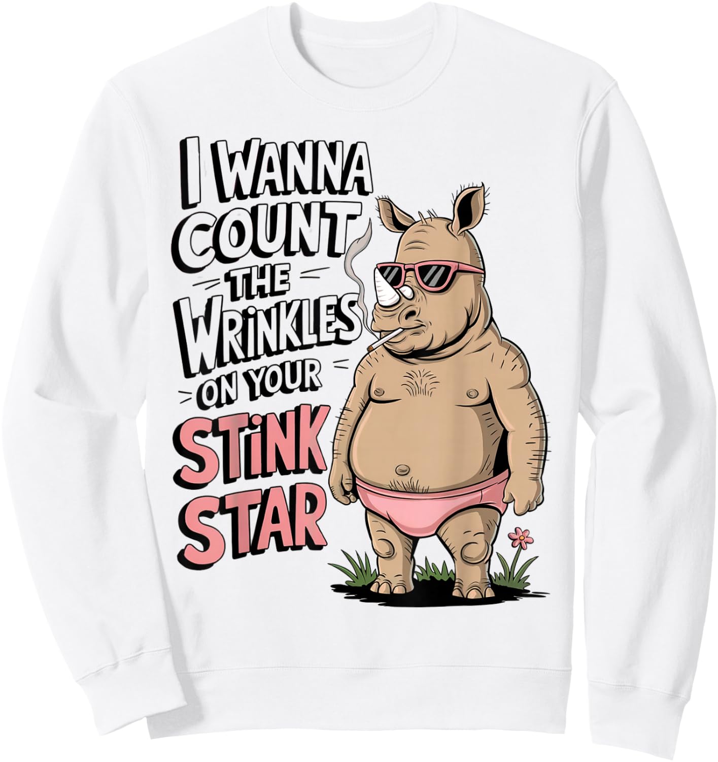 Funny Rhino I Wanna Count The Wrinkles On Your Stink Star Sweatshirt - Sweatshirt | White
