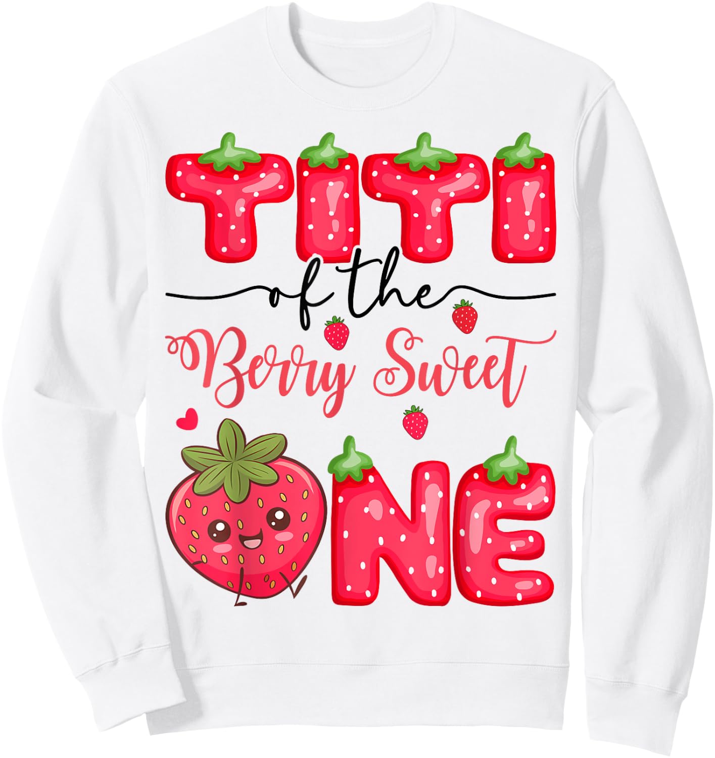 Titi Of The Berry Sweet One Strawberry Girl 1St Birthday Sweatshirt - Sweatshirt | White