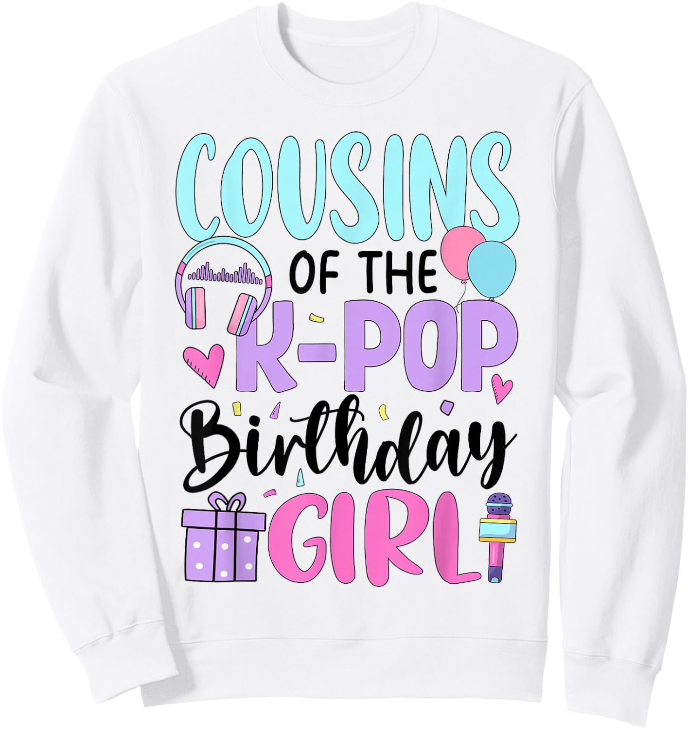 Cousins of The K-Pop Birthday Girl Sweatshirt - Sweatshirt | White