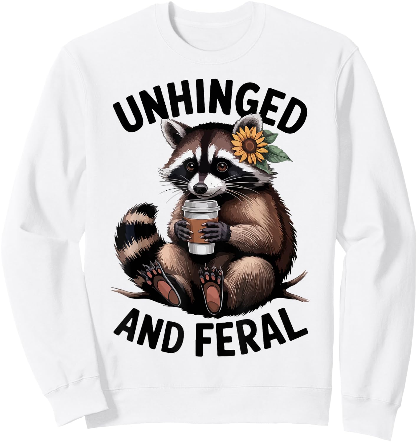 Unhinged & Feral Raccoon Sunflower Toddler Funny Trash-Panda Sweatshirt - Sweatshirt | White