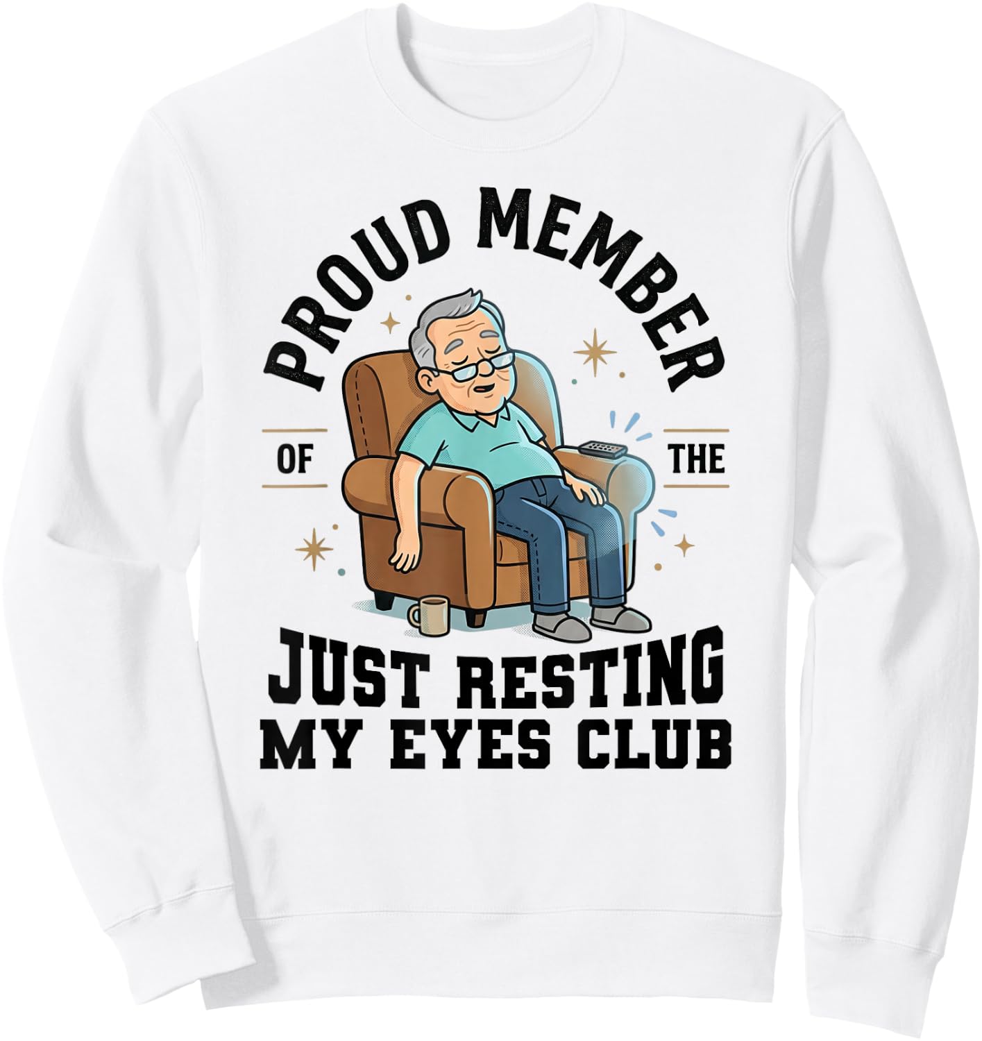 Proud Member of The Just Resting My Eyes Club Funny Dad Sweatshirt - Sweatshirt | White