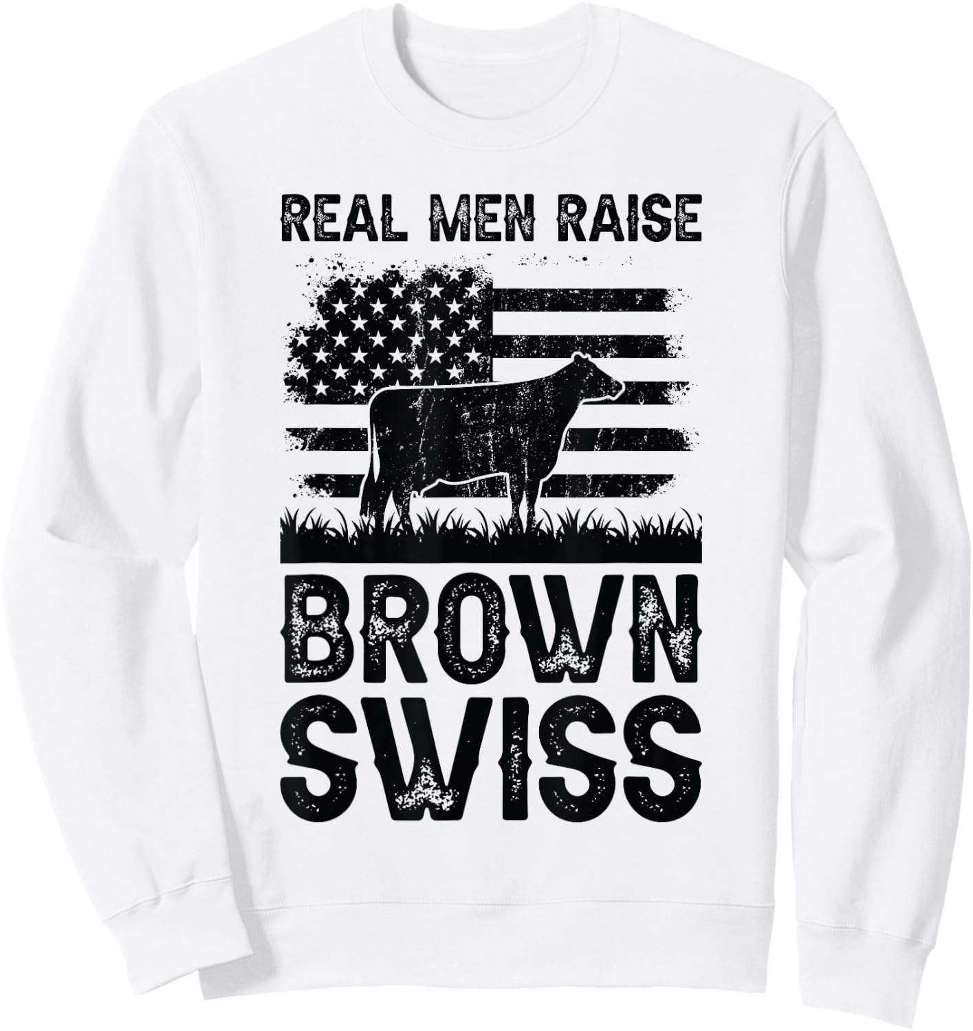 Real Men Raise Cow - Cattle Farmer Breeder Brown Swiss Sweatshirt - Sweatshirt | White