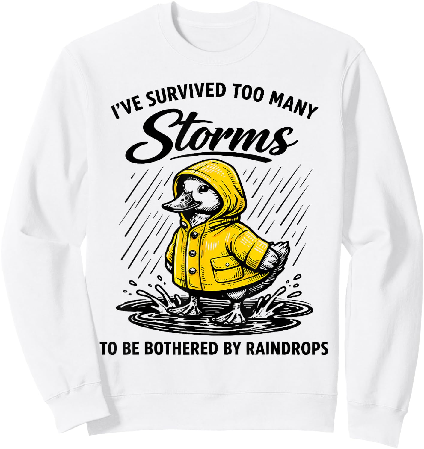 Survived Many Storms Duck Raincoat Resilience Sweatshirt - Sweatshirt | White