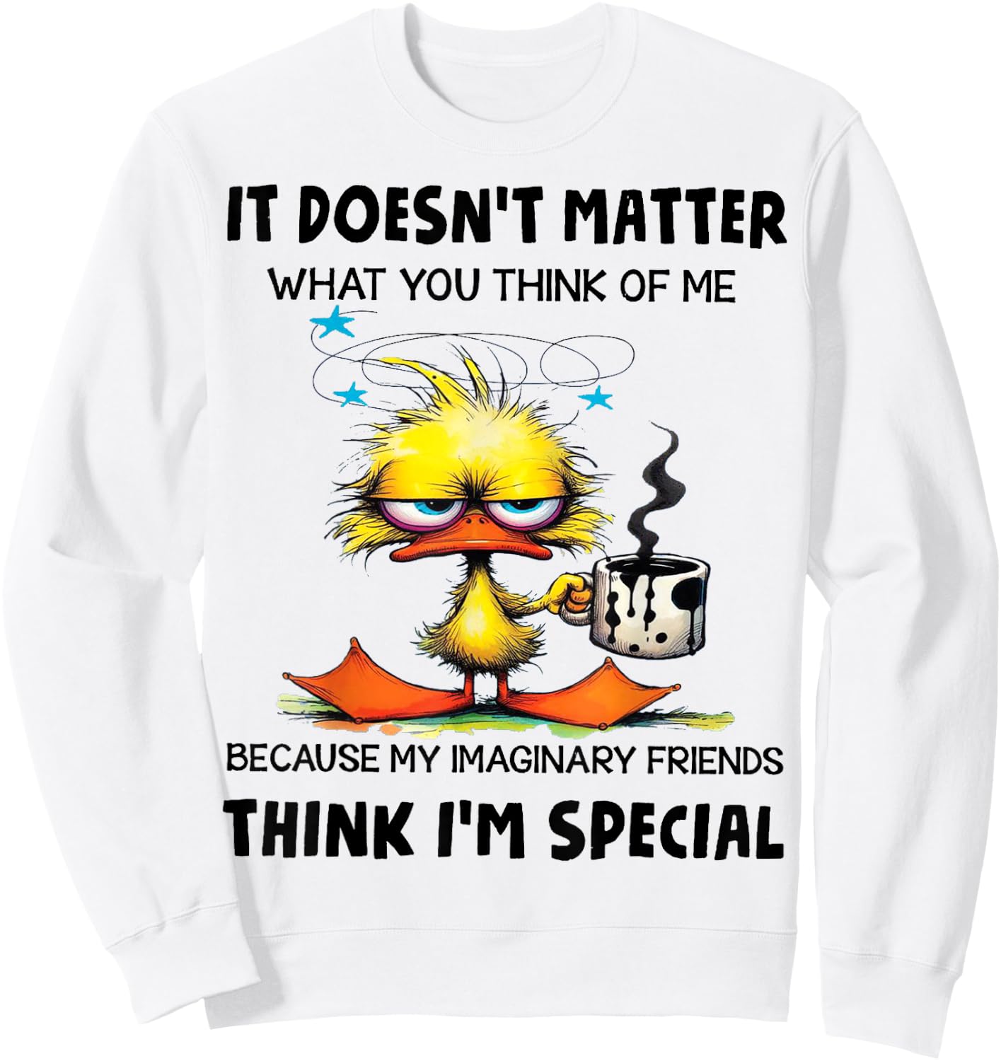 Cute Duck It Doesn't Matter What You Think Of Me Sweatshirt - Sweatshirt | White