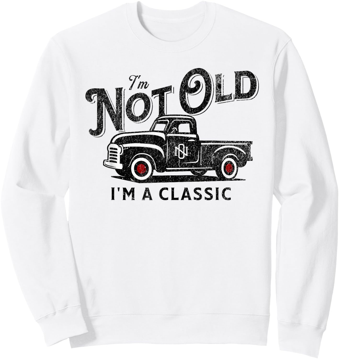 Retro Truck Old Birthday Party Classic Pick-up Funny Birthday Idea Vintage Truck Not Old Classic Sweatshirt - Sweatshirt | White