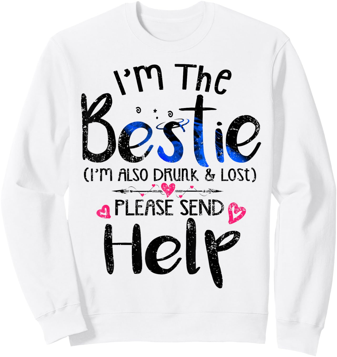 I'm the Bestie also drunk and lost please send help Friend Sweatshirt - Sweatshirt | White