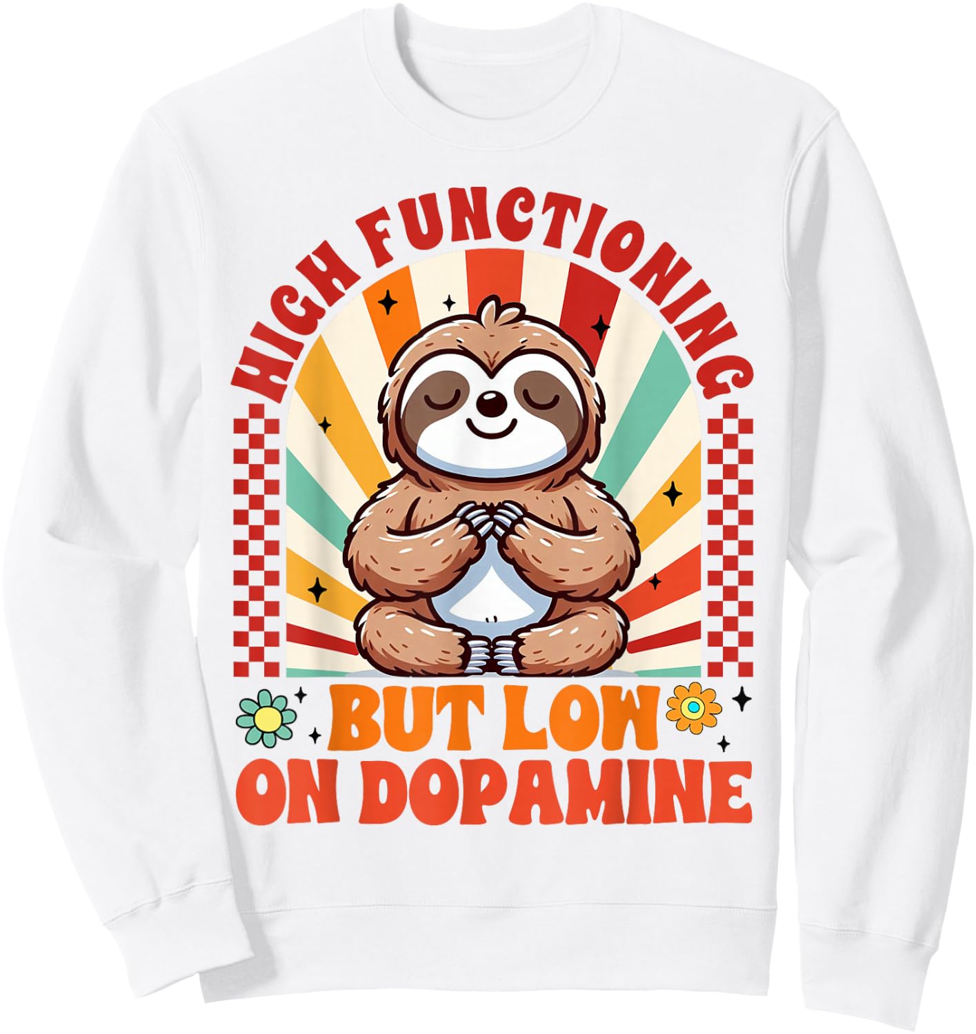 Mental Health ADHD High Functioning But Low On Dopamine Sweatshirt - Sweatshirt | White