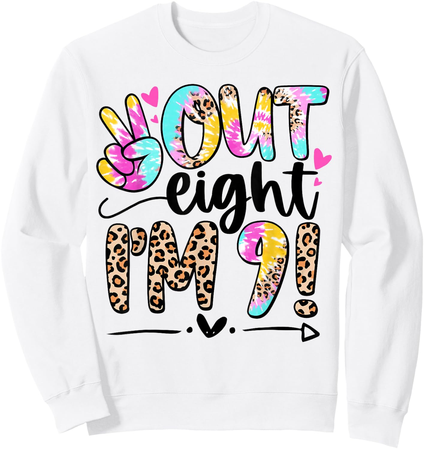 9 Years Old Birthday Tie Dye Peace Out Eight I'm 9 Girl 9th Sweatshirt - Sweatshirt | White