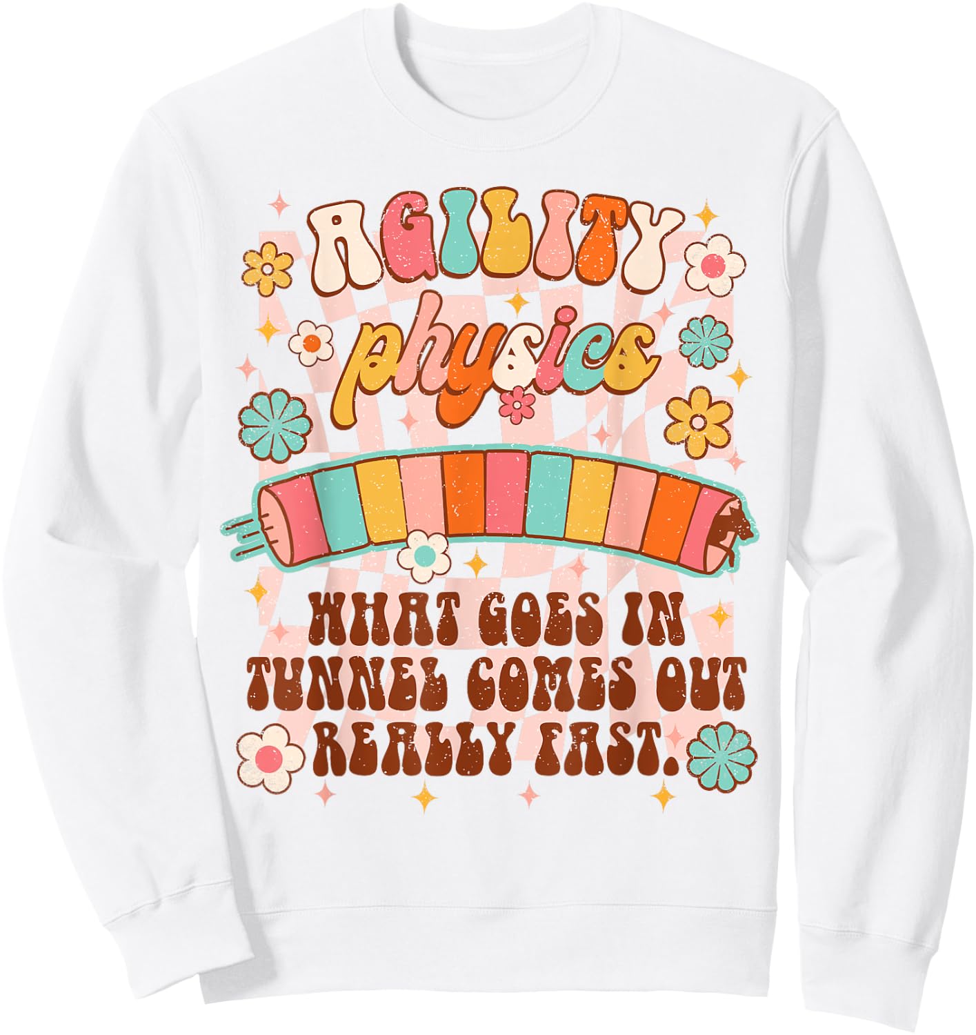 Dog Training Dog Trainer Agility Physics What Goes In Tunnel Men Women Sweatshirt - Sweatshirt | White