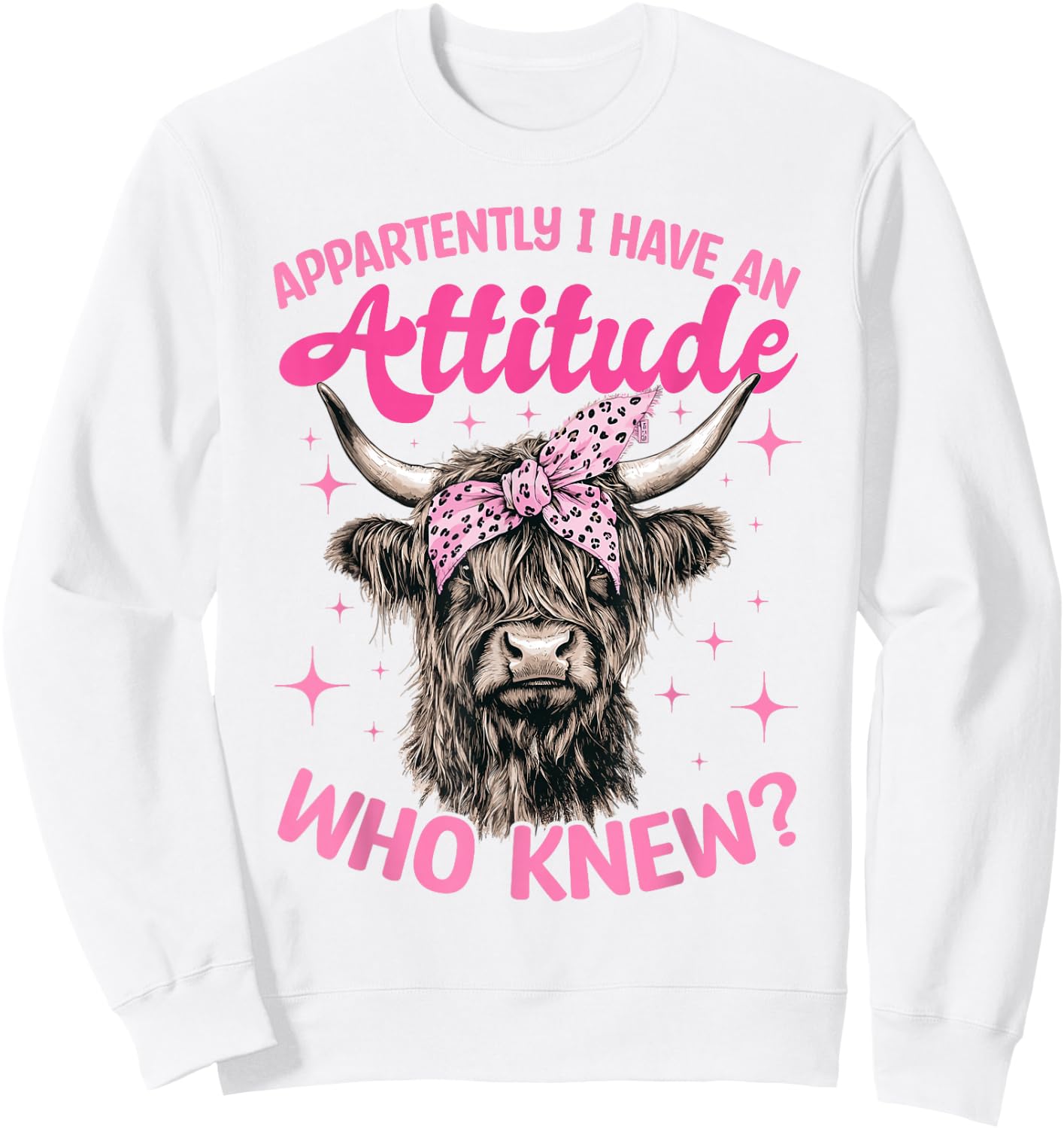 Scottish Highland Cow Apparently I Have An Attitude Who Sweatshirt - Sweatshirt | White