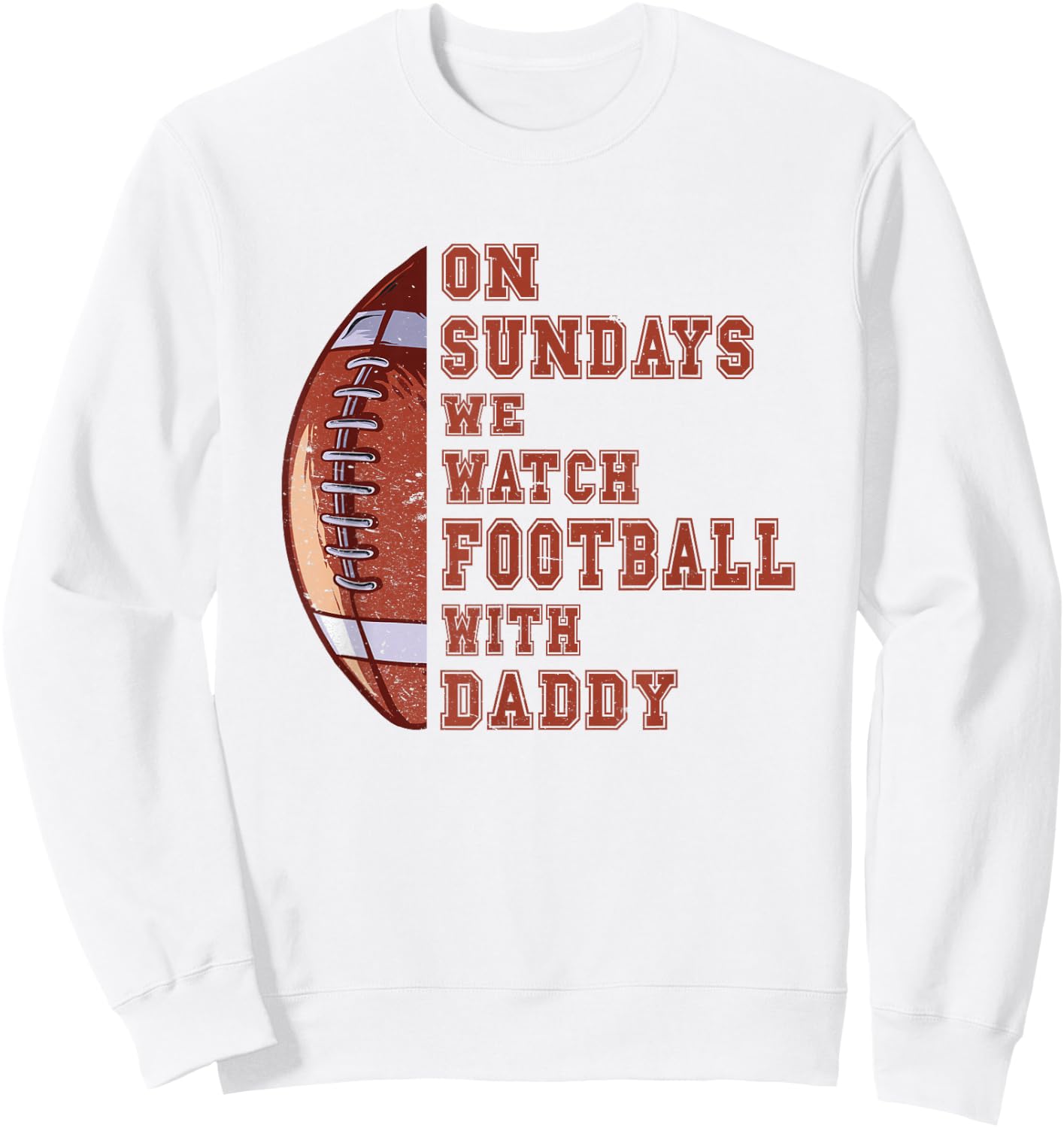 Funny Football On Sundays We Watch Football With Daddy Sweatshirt - Sweatshirt | White