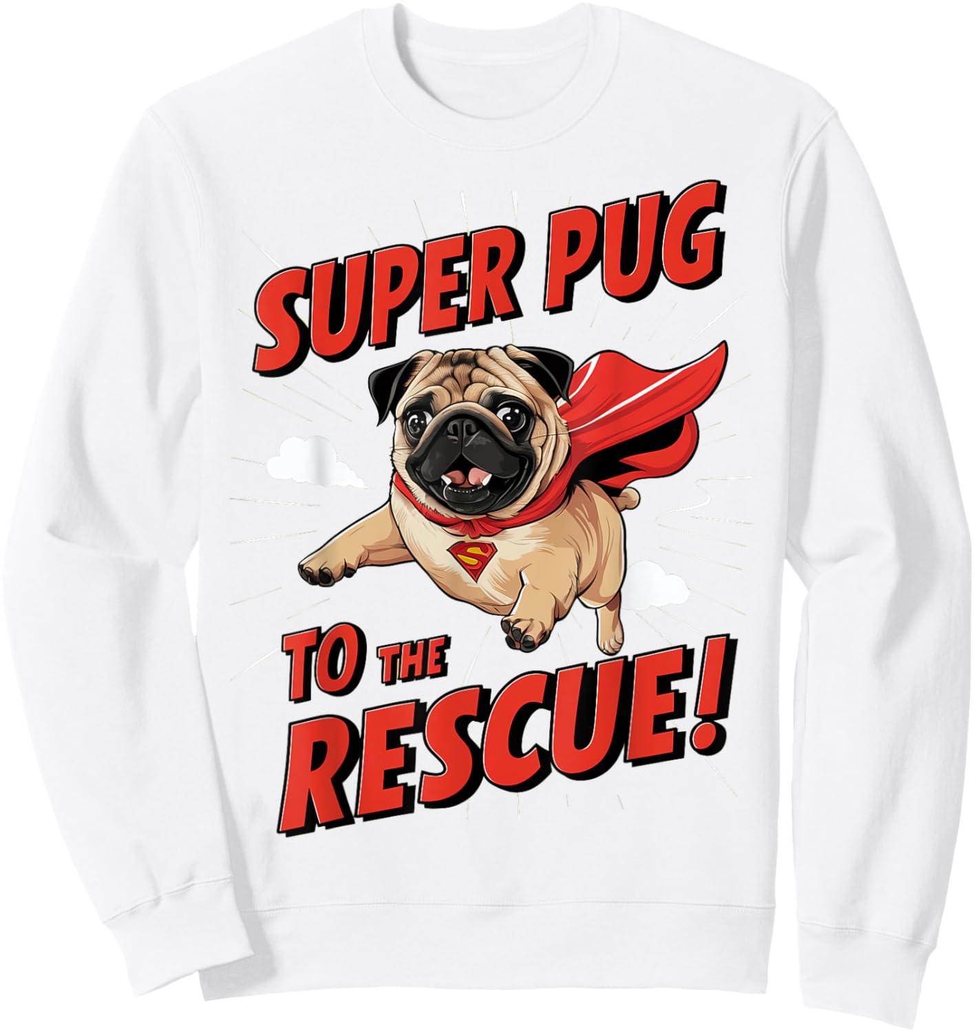 Super Pug To The Rescue! Dog Lovers Event Everyday Women Sweatshirt - Sweatshirt | White