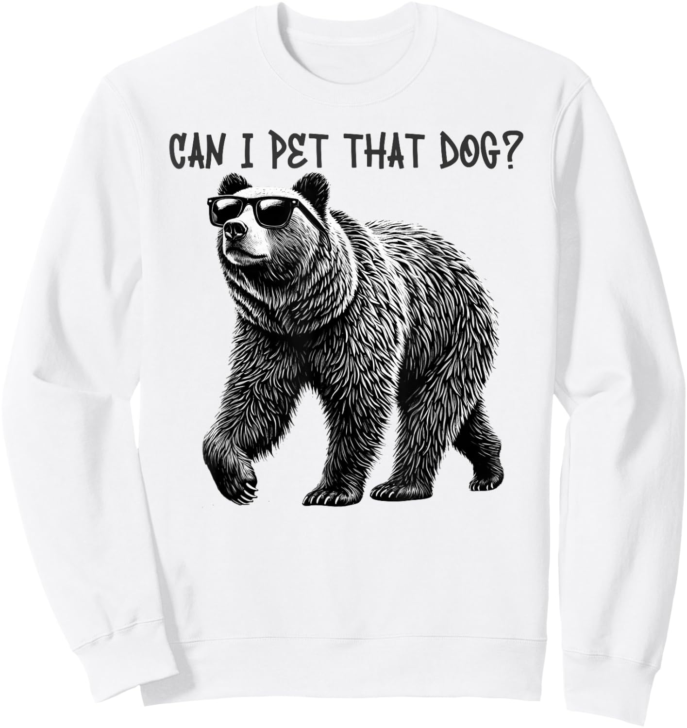 Can I Pet That Dog Funny Bear Sweatshirt - Sweatshirt | White