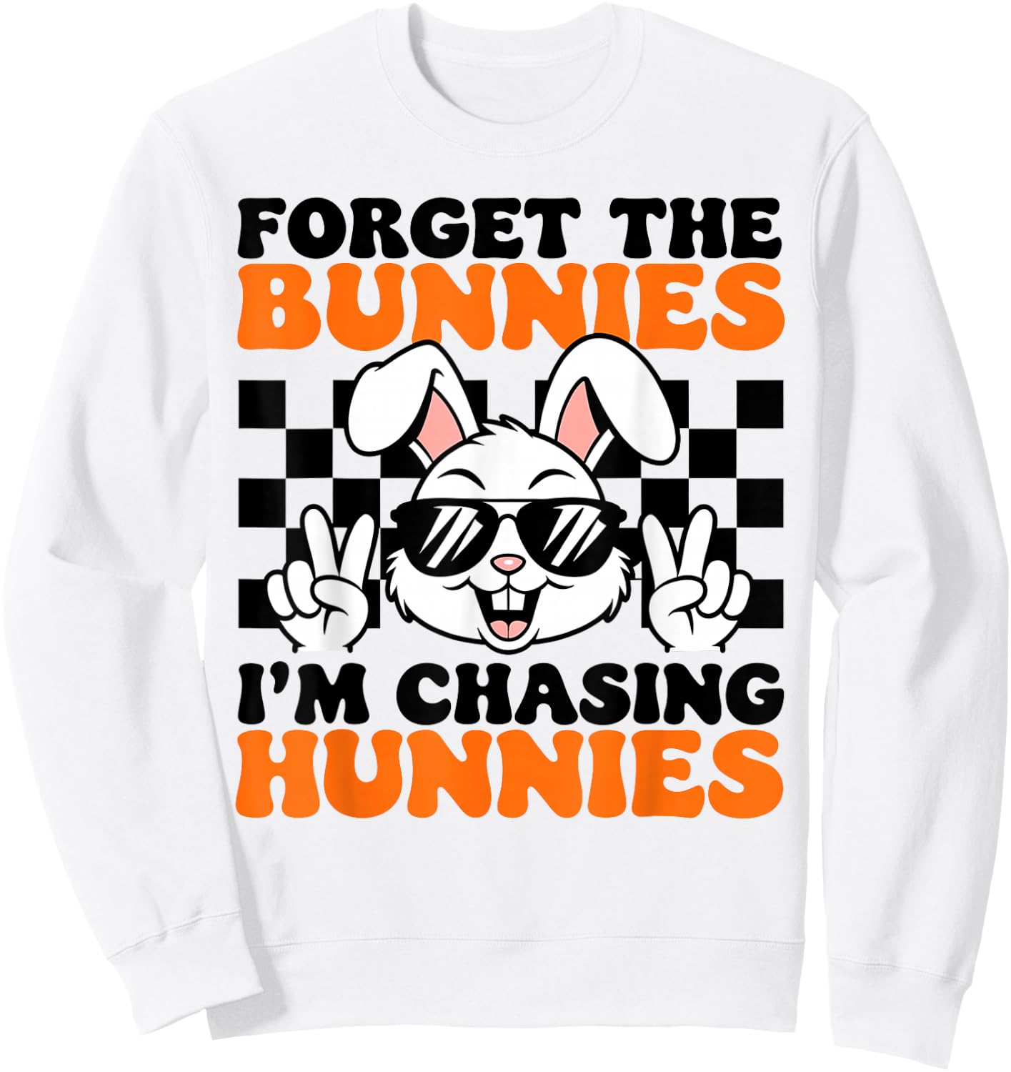 Easter Forget The Bunnies I'm Chasing Hunnies Toddler Boys Sweatshirt - Sweatshirt | White