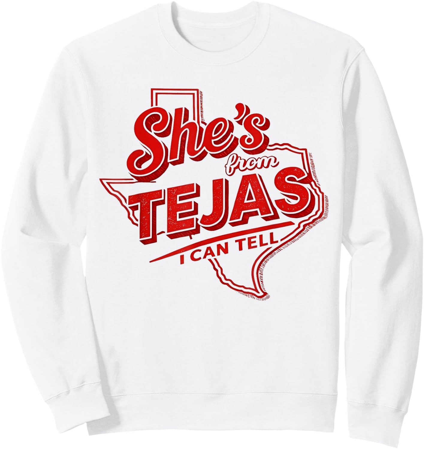 Shes from Tejas I Can Tell Texas State Map Outline Sweatshirt - Sweatshirt | White