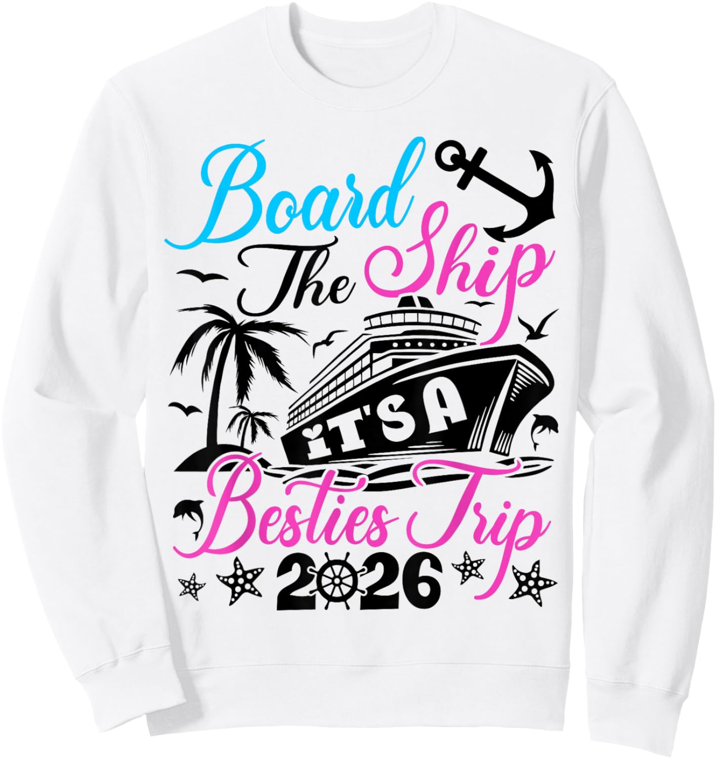 Board The Ship It's A Bestie Trip 2026 Group Matching Cruise Sweatshirt - Sweatshirt | White