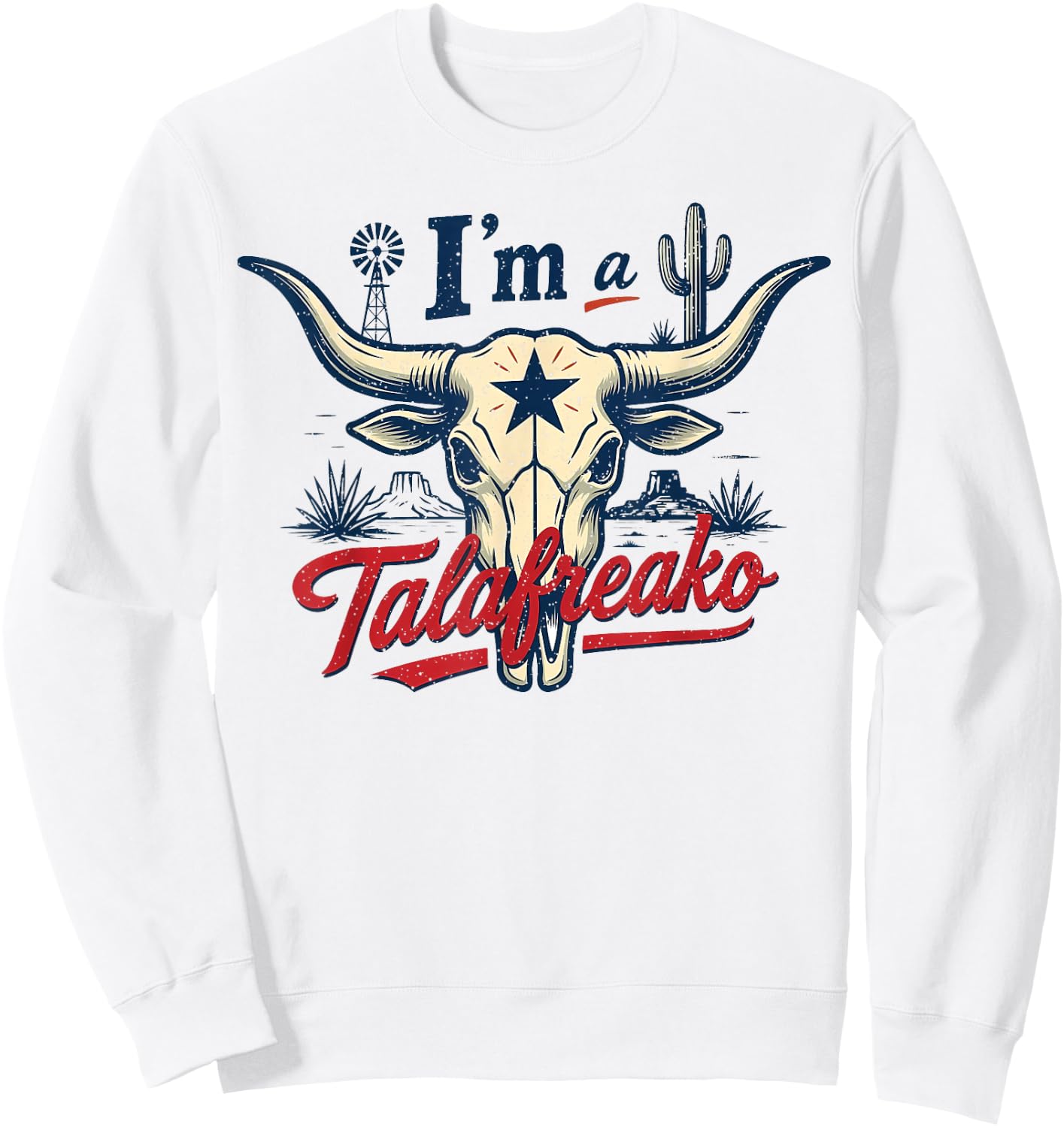 I'm a Talafreako Funny Texas Pride Sweatshirt - Sweatshirt | White