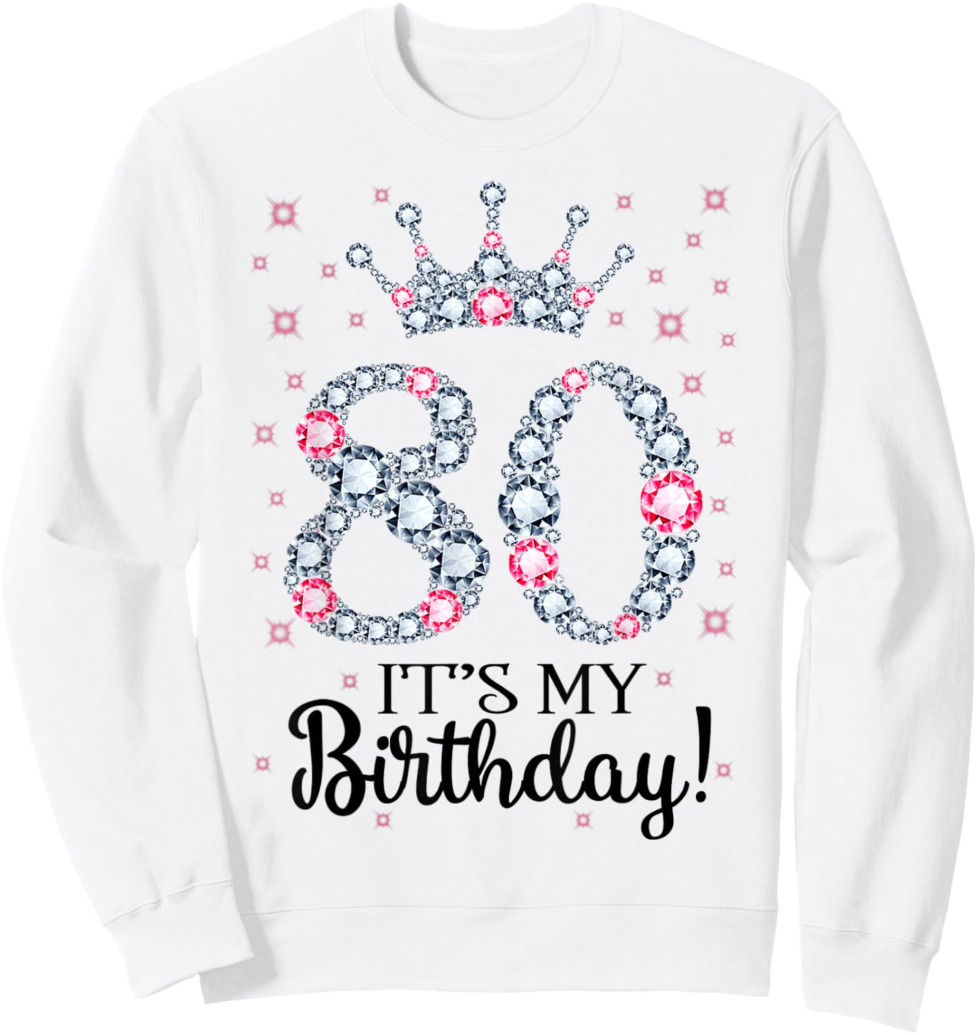 80 It's My Birthday Pink Crown 80th Birthday Gifts Sweatshirt - Sweatshirt | White