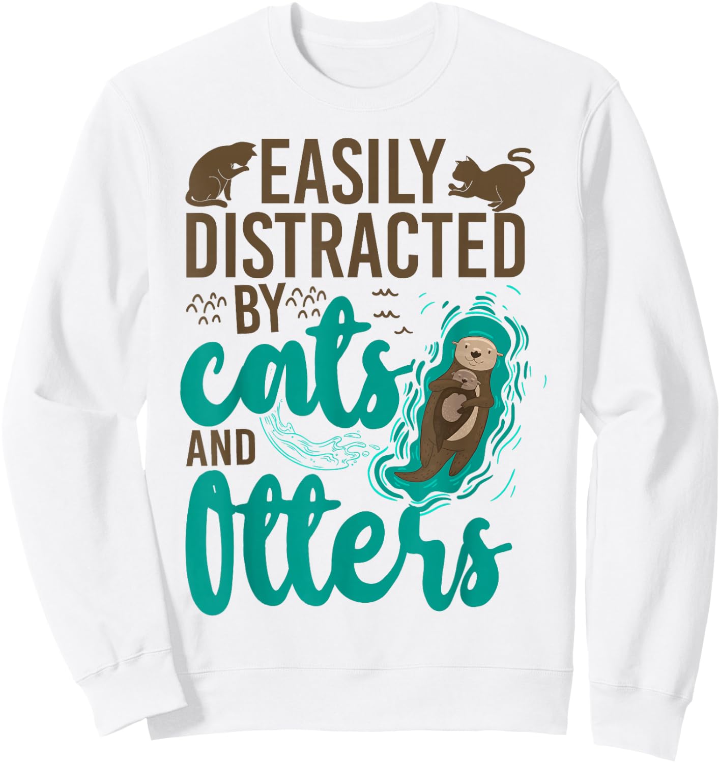 Otter Cat Easily Distracted By Cats And Otters Sweatshirt - Sweatshirt | White