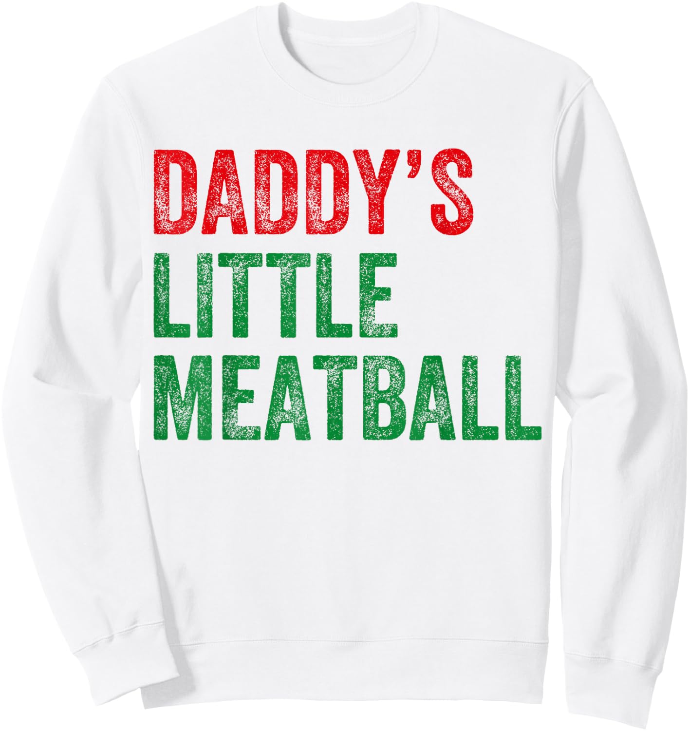 Daddy's Little Meatball Funny Italian Apparel Vintage Sweatshirt - Sweatshirt | White