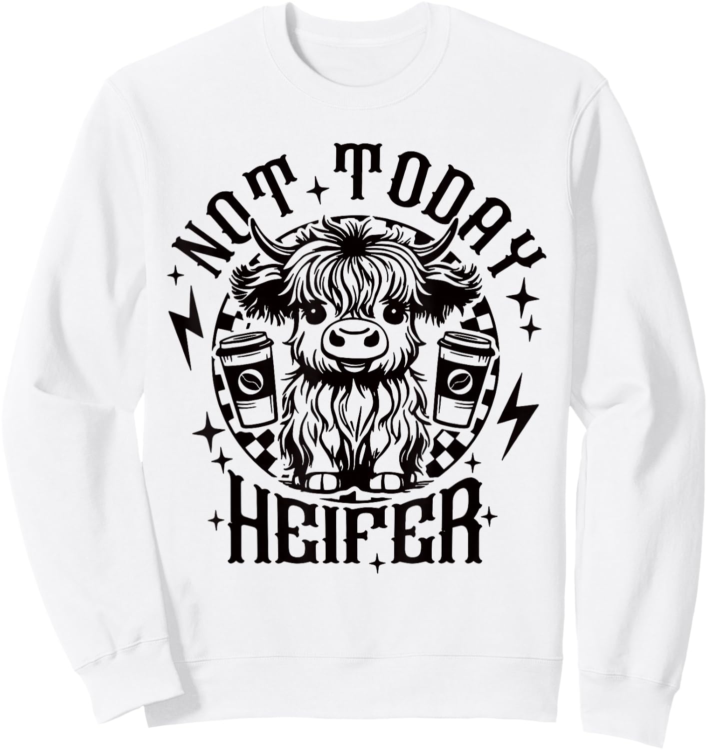 Not Today Heifer Not My Pasture Not My Bullshit Floral Sweatshirt - Sweatshirt | White