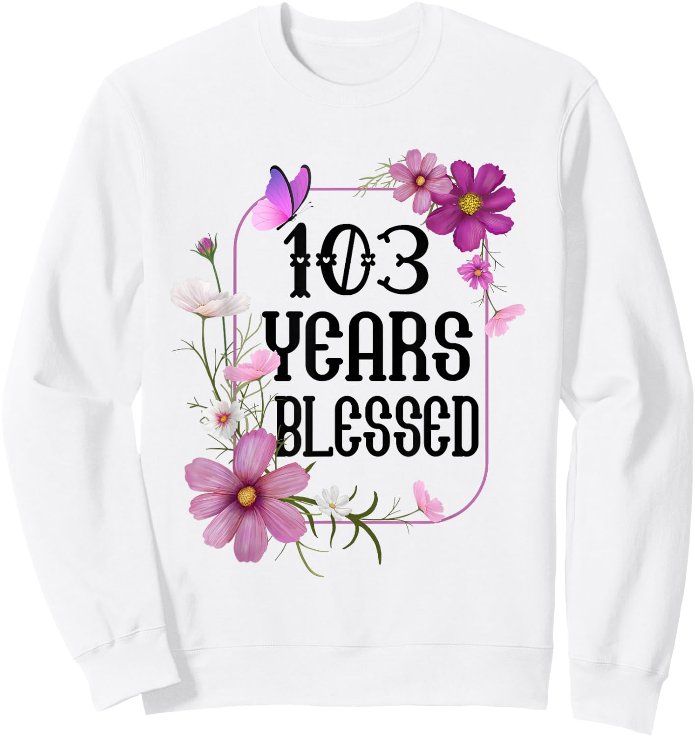 Turning 103 Birthday Butterfly with Floral 103rd Birthday Sweatshirt - Sweatshirt | White
